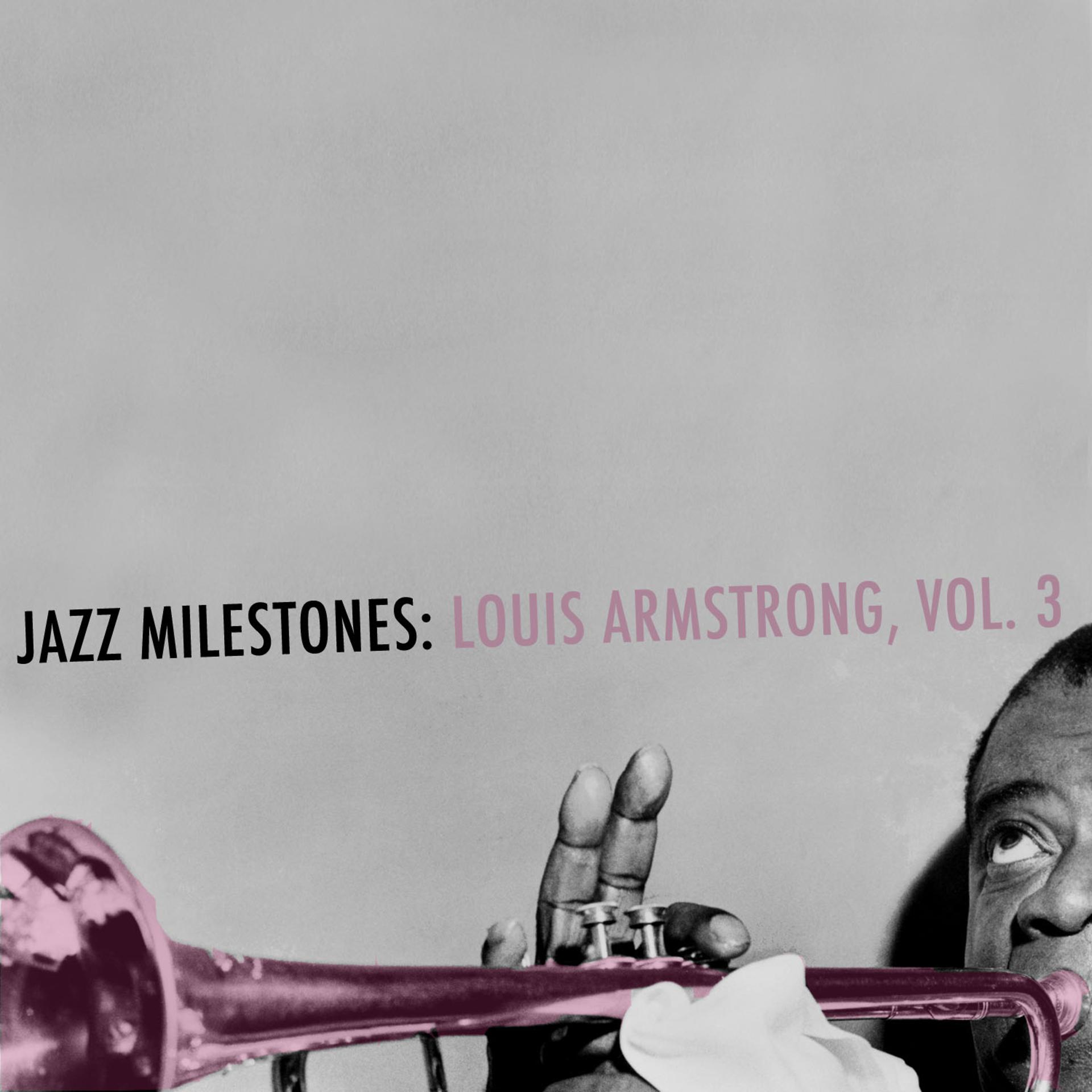 Постер альбома Jazz Milestones: Louis Armstrong, Vol. 3