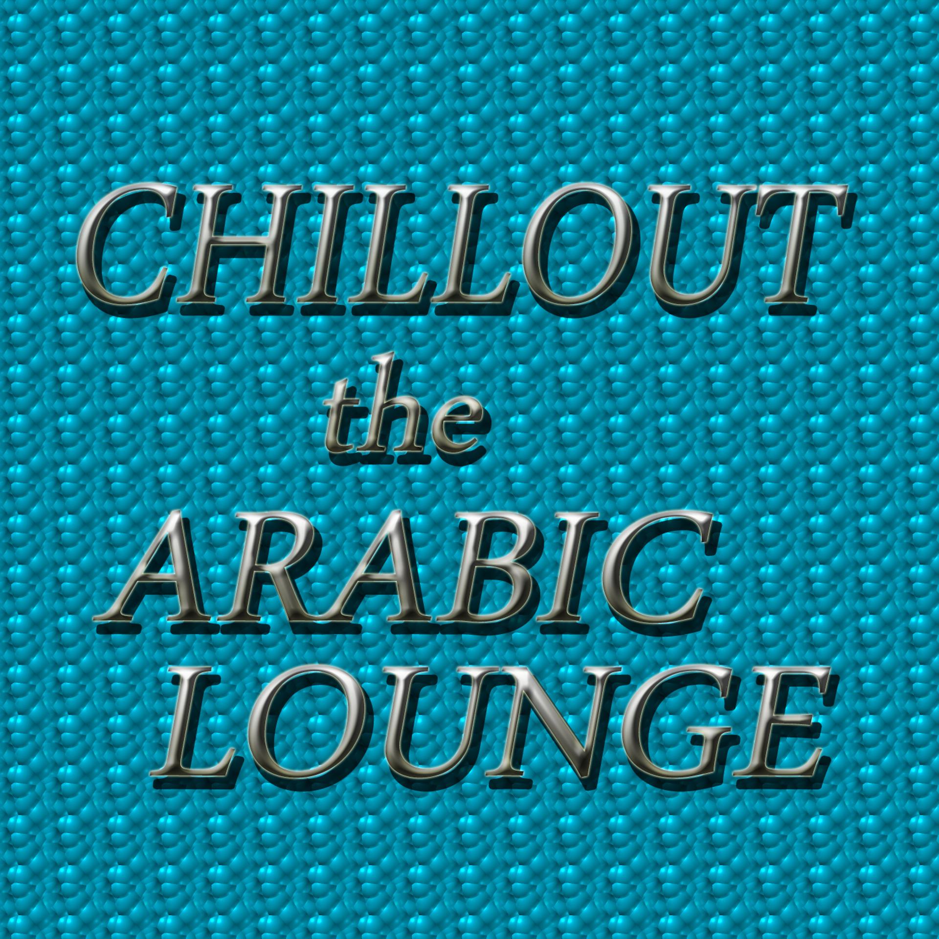 Постер альбома Chillout: The Arabic Lounge