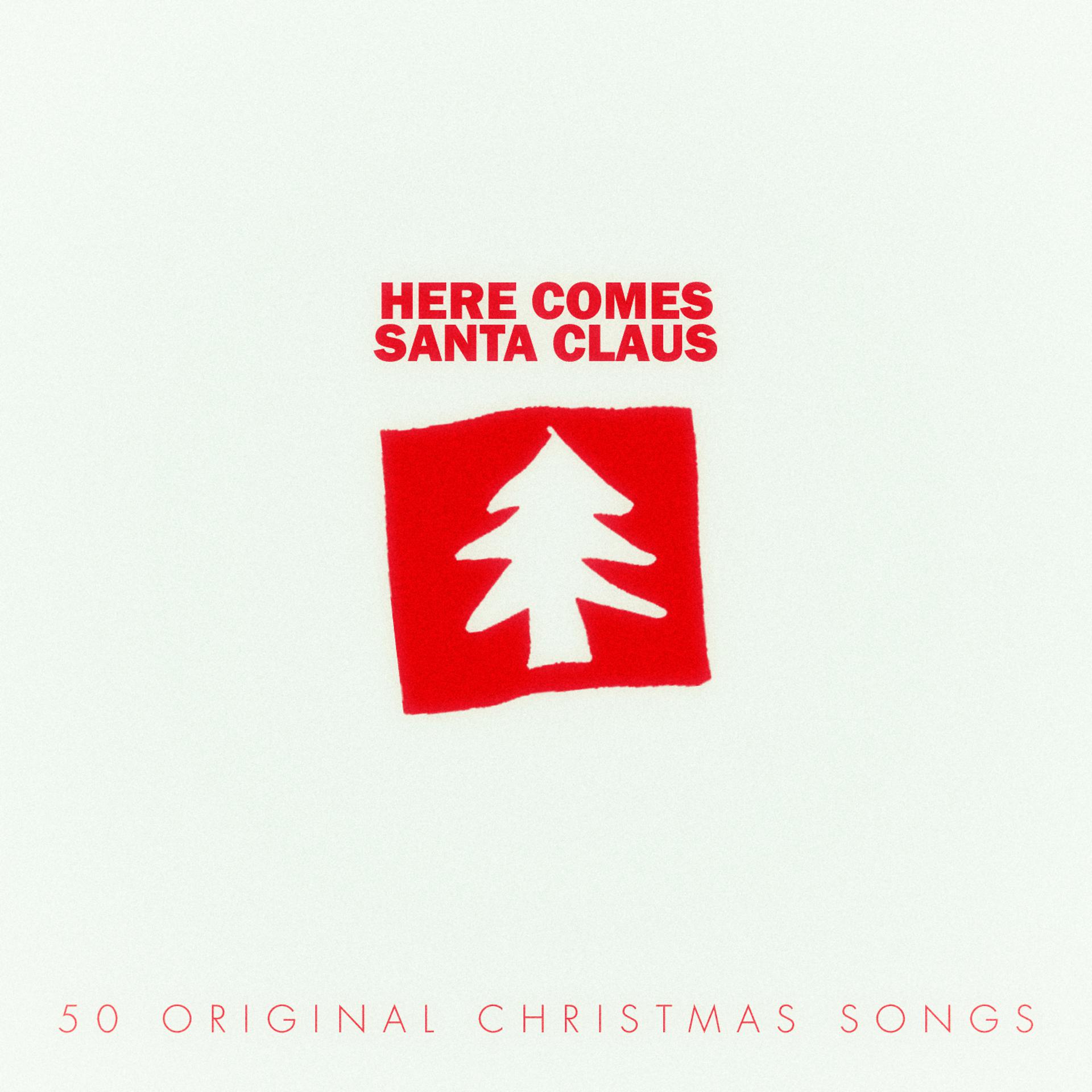 Постер альбома Here Comes Santa Claus - 50 Original Christmas Songs