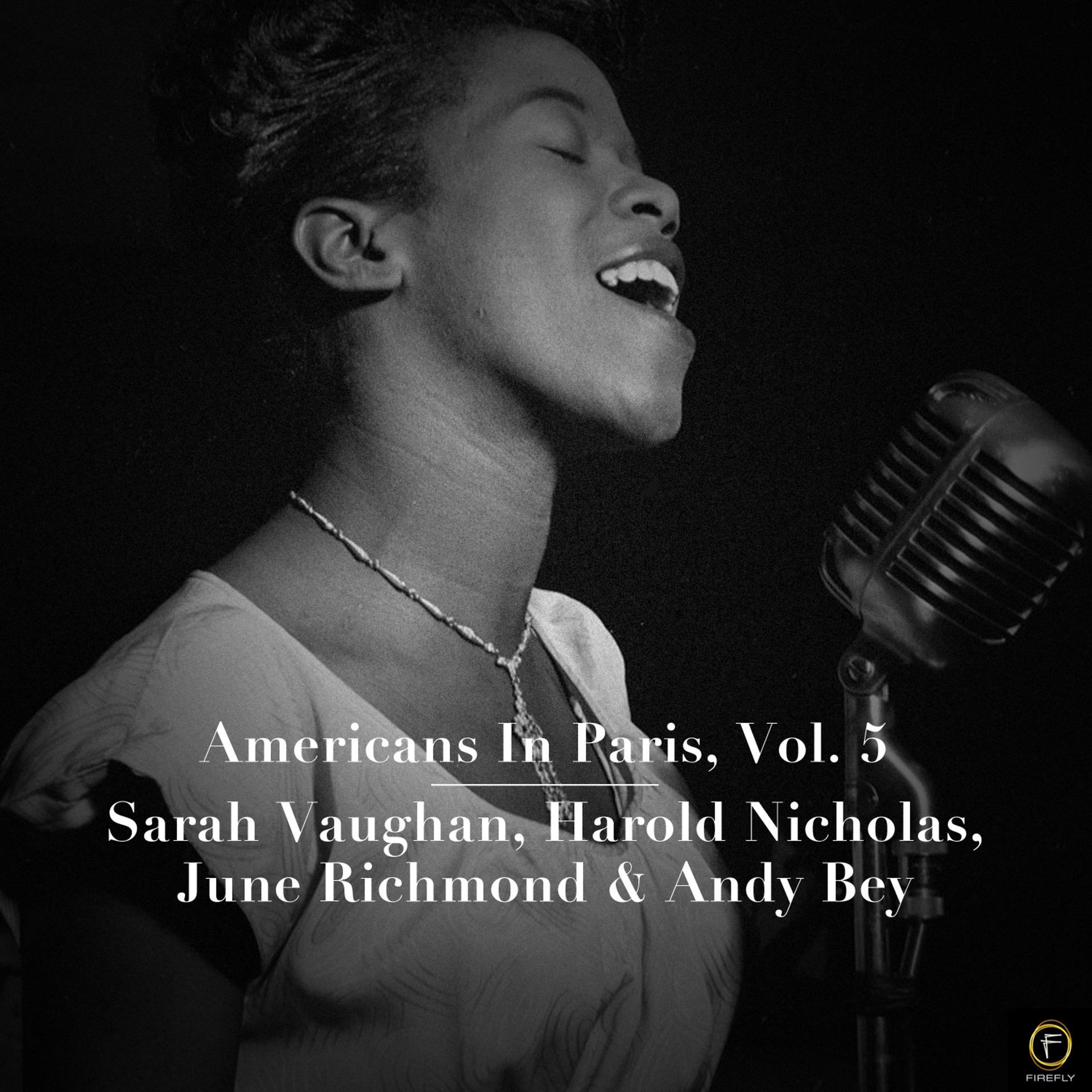 Постер альбома Americans in Paris, Vol. 5: Sarah Vaughan, Harold Nicholas, June Richmond & Andy Bey