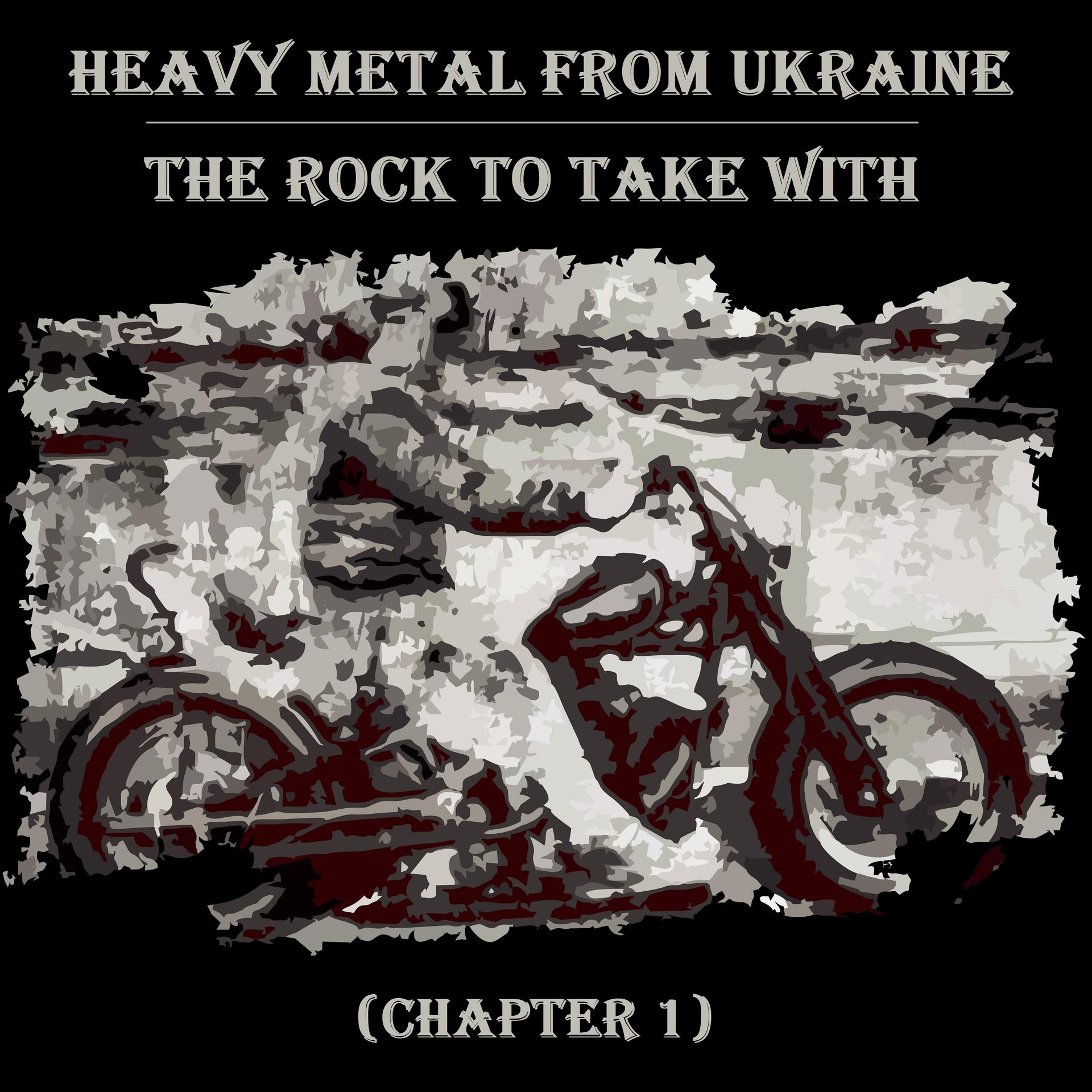 Постер альбома Heavy Metal from Ukraine. the Rock to Take with (Chapter 1)