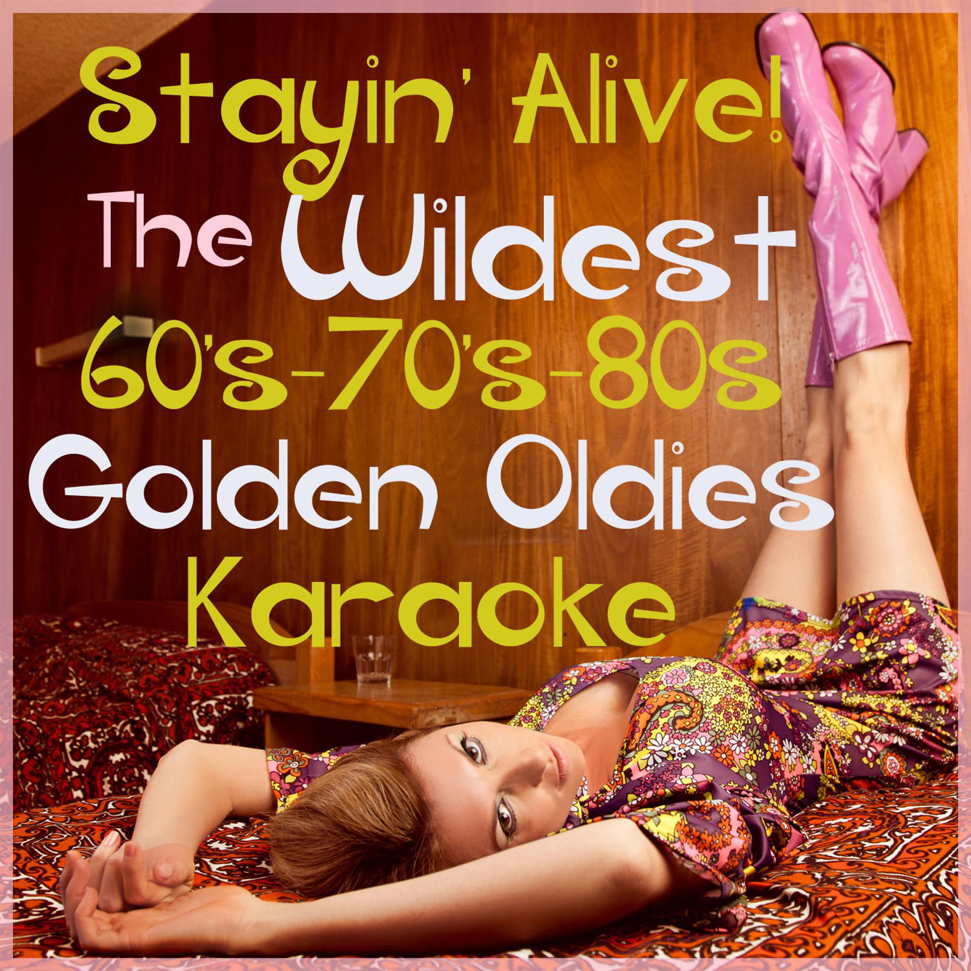 Постер альбома Stayin' Alive: The Wildest 60's - 70's - 80's Golden Oldies Karaoke with Stayin' Alive, Ymca, I Will Survive, Total Eclipse of the Heart, And More!