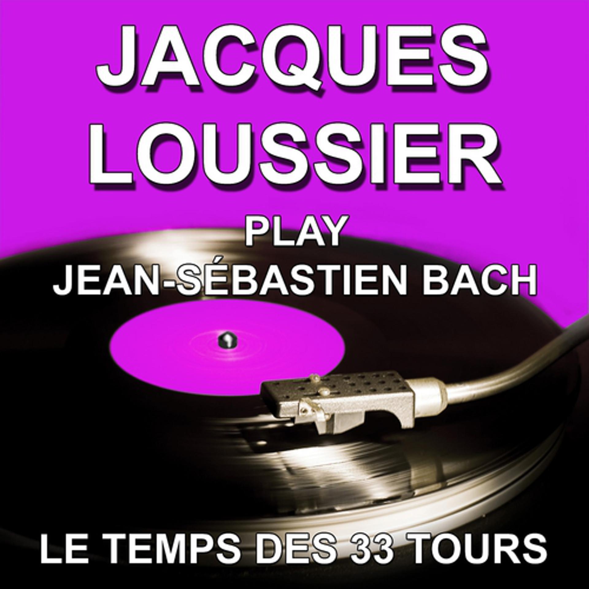 Постер альбома Jacques Loussier Play Jean-Sébastien Bach