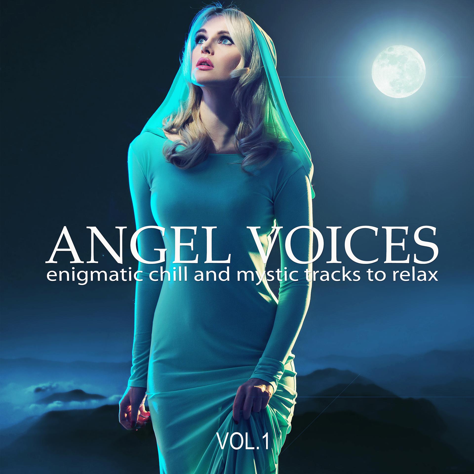 Постер альбома Angel Voices, Vol. 1 (Enigmatic Chill and Mystic Tracks to Relax)