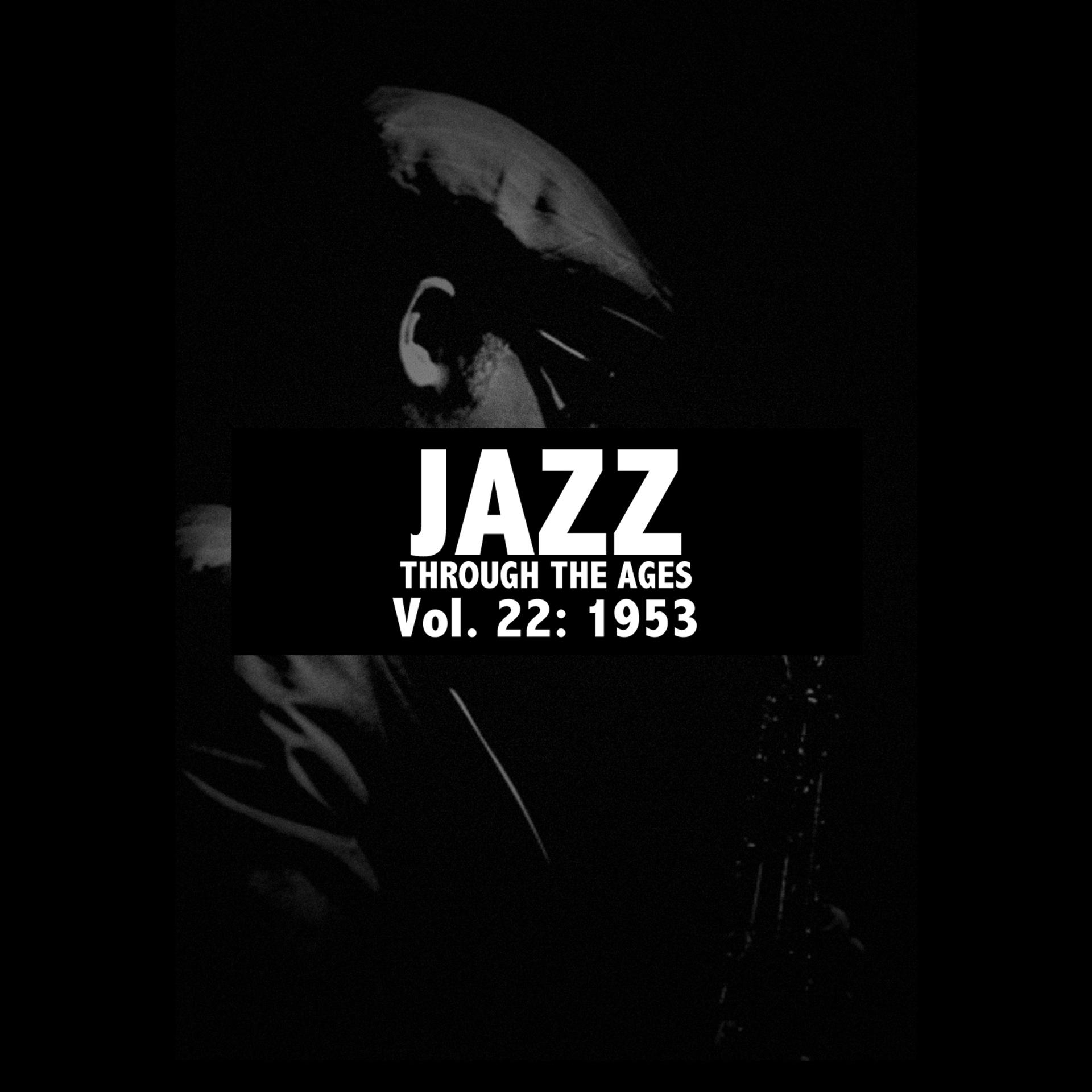 Постер альбома Jazz Through the Ages, Vol. 22: 1953
