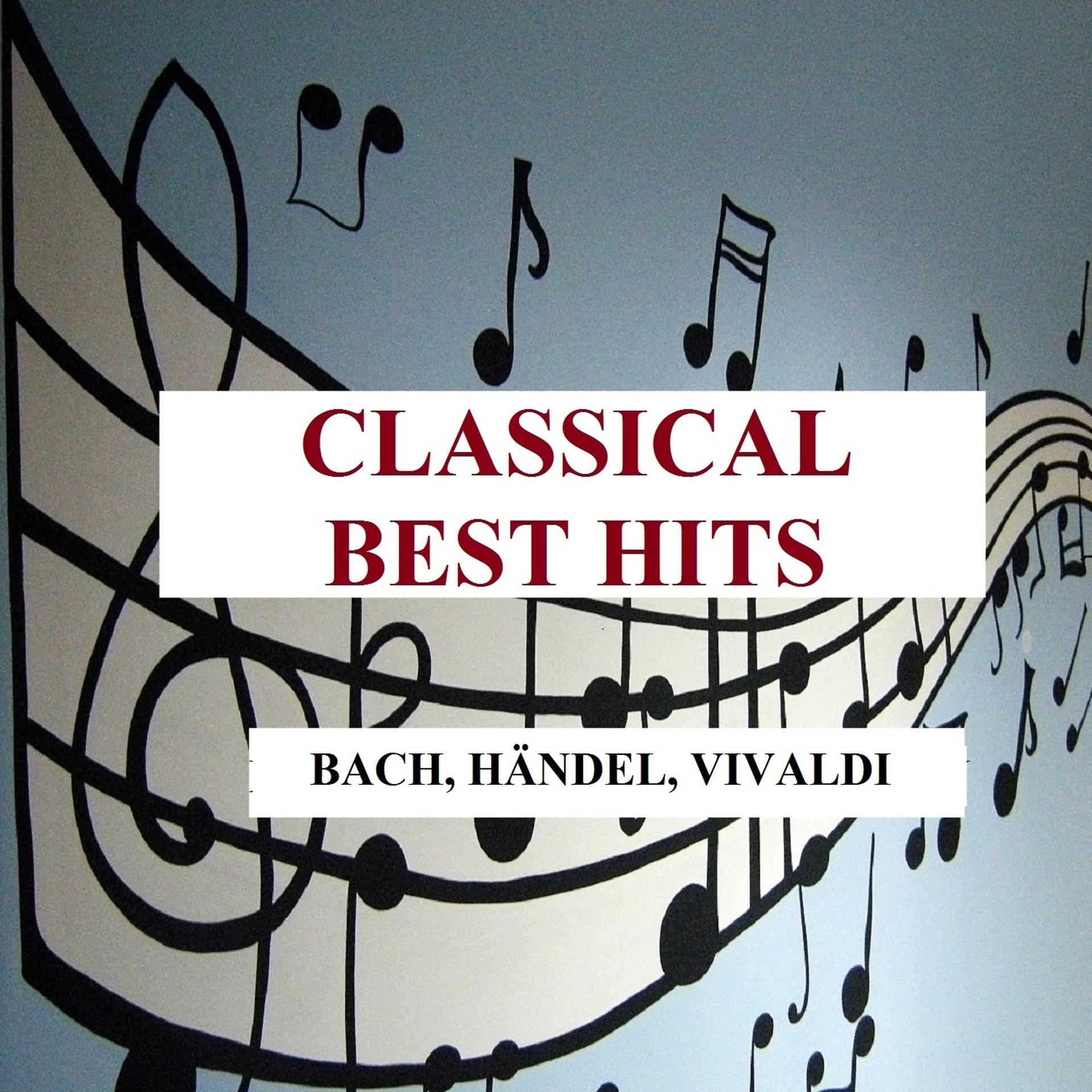 Постер альбома Classical Best Hits - Bach, Händel, Vivaldi