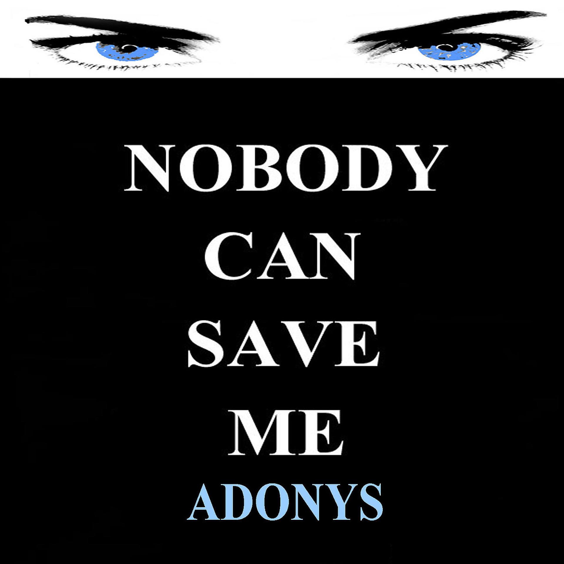 Постер альбома Nobody Can Save Me