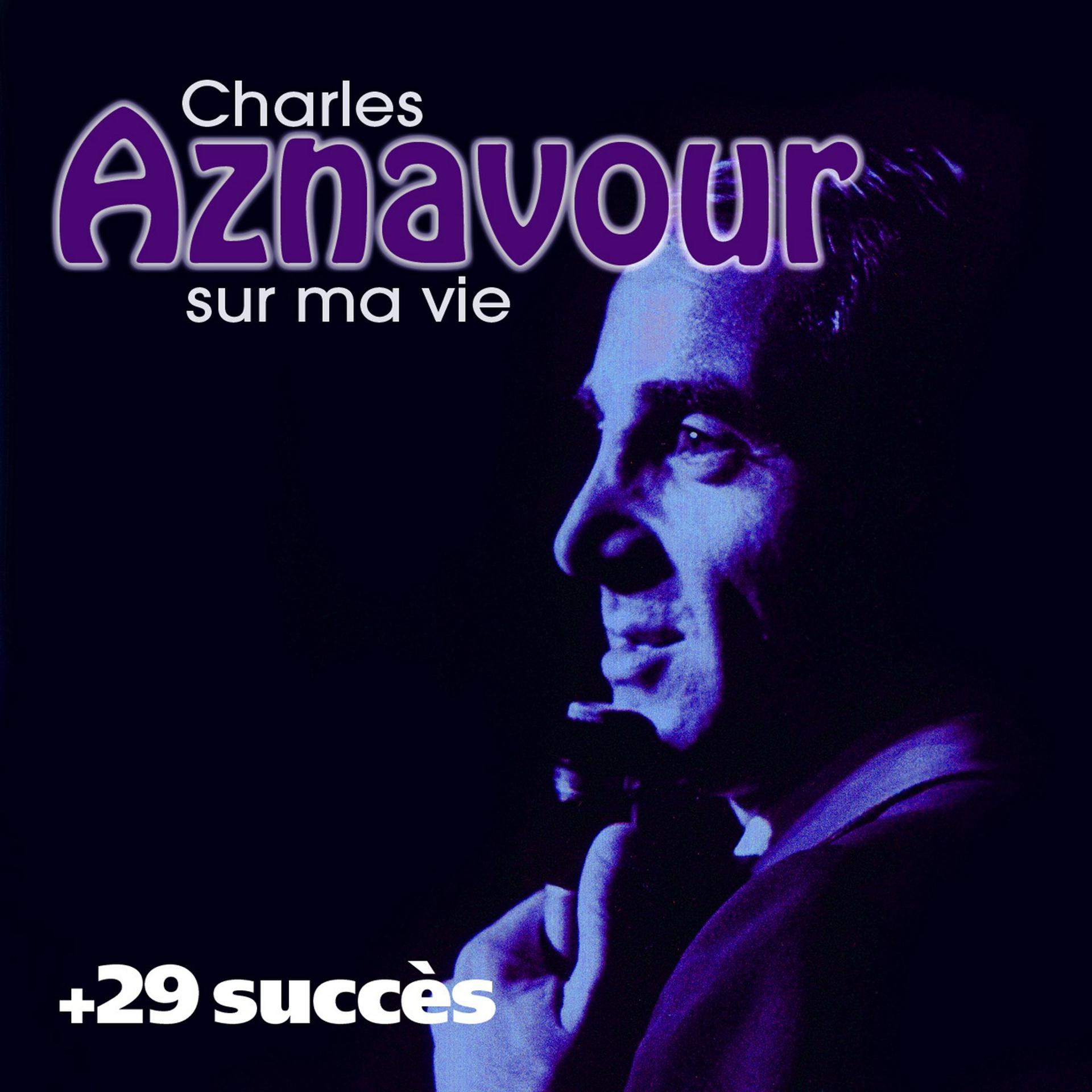 Постер альбома Sur ma vie + 29 succès de Charles Aznavour