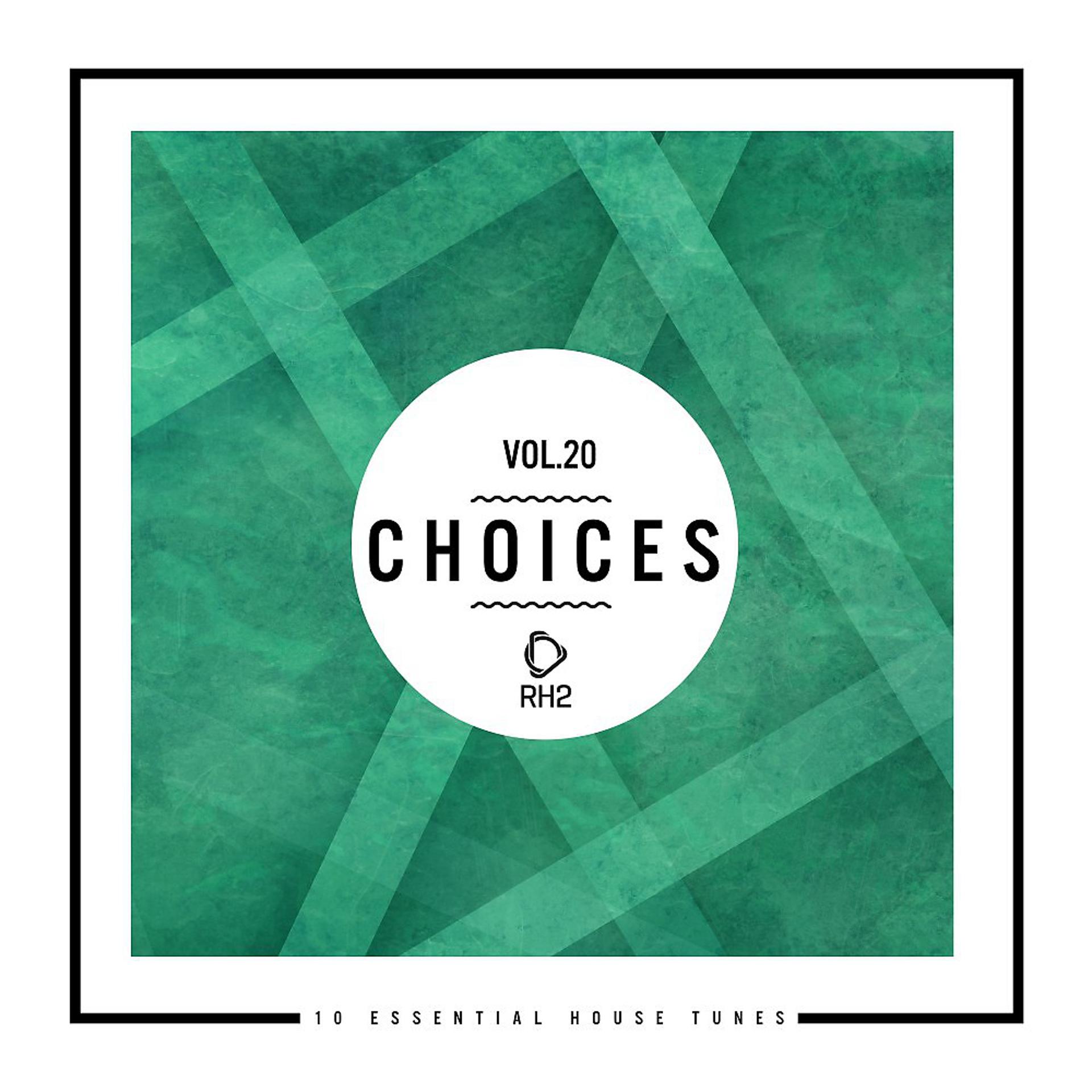 Постер альбома Choices - 10 Essential House Tunes, Vol. 20