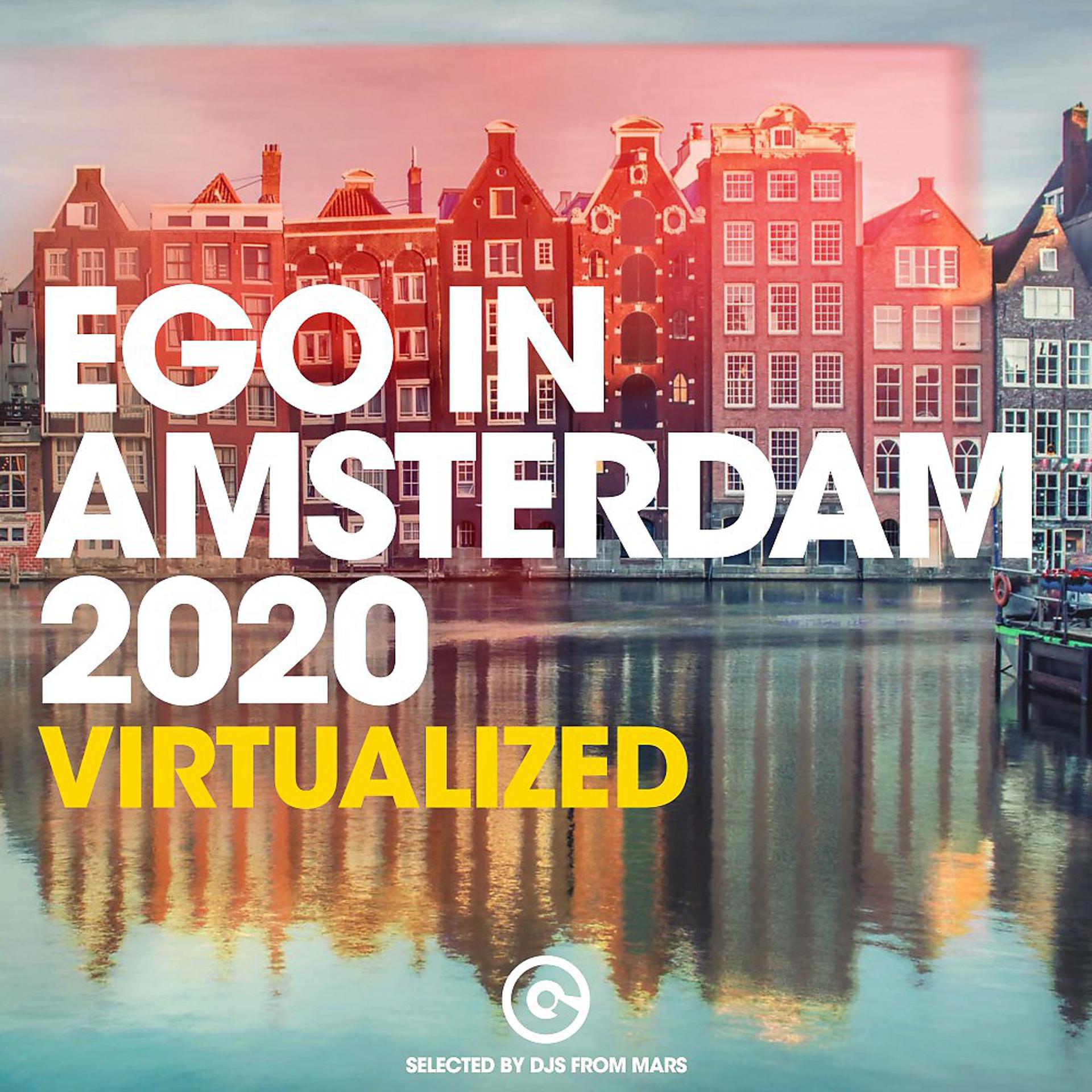 Постер альбома Ego in Amsterdam 2020 - Virtualized (Selected by Djs from Mars)