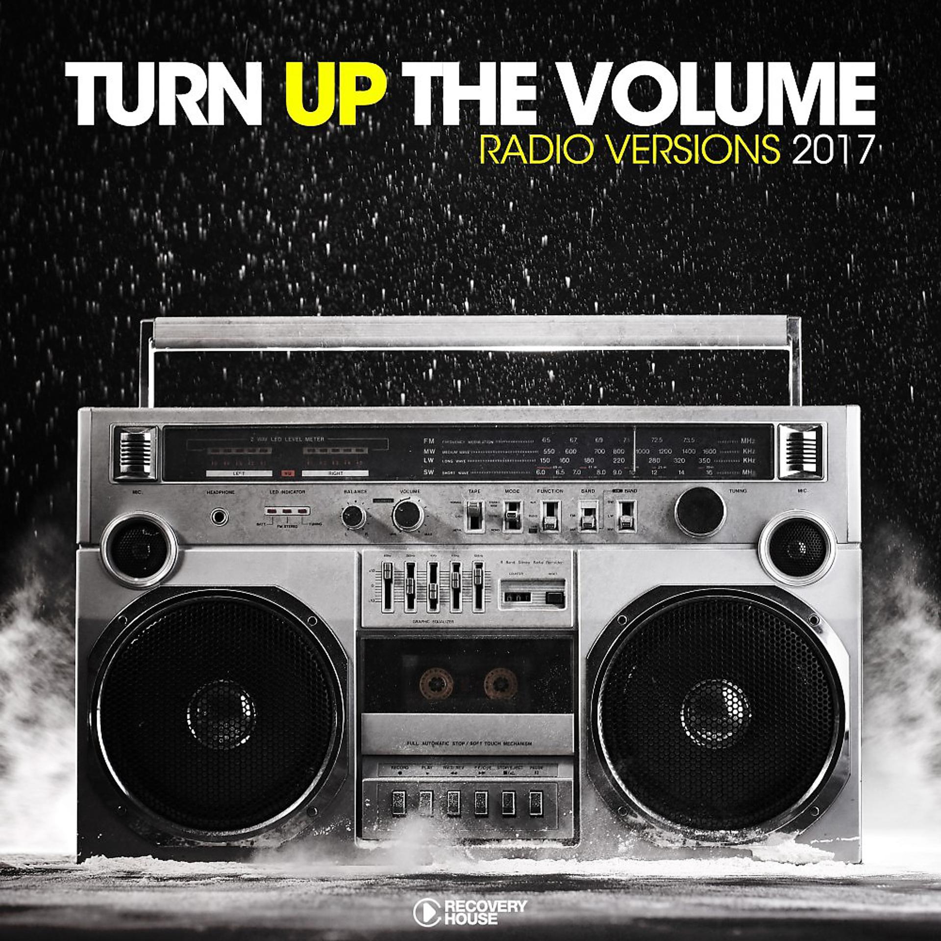 Постер альбома Turn up the Volume: Radio Versions 2017