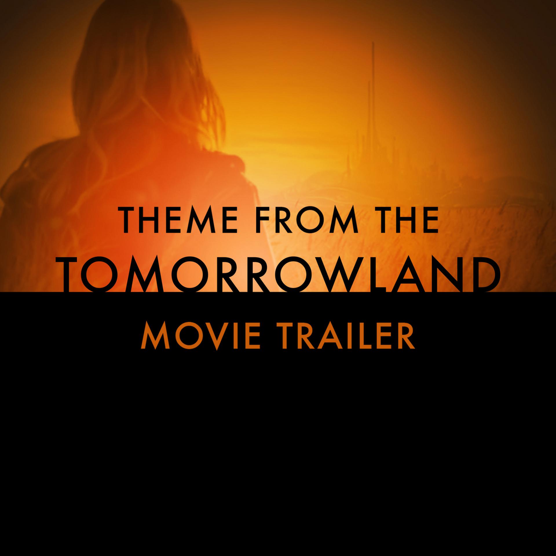 Постер альбома Theme from the "Tomorrowland" Movie Trailer - Single
