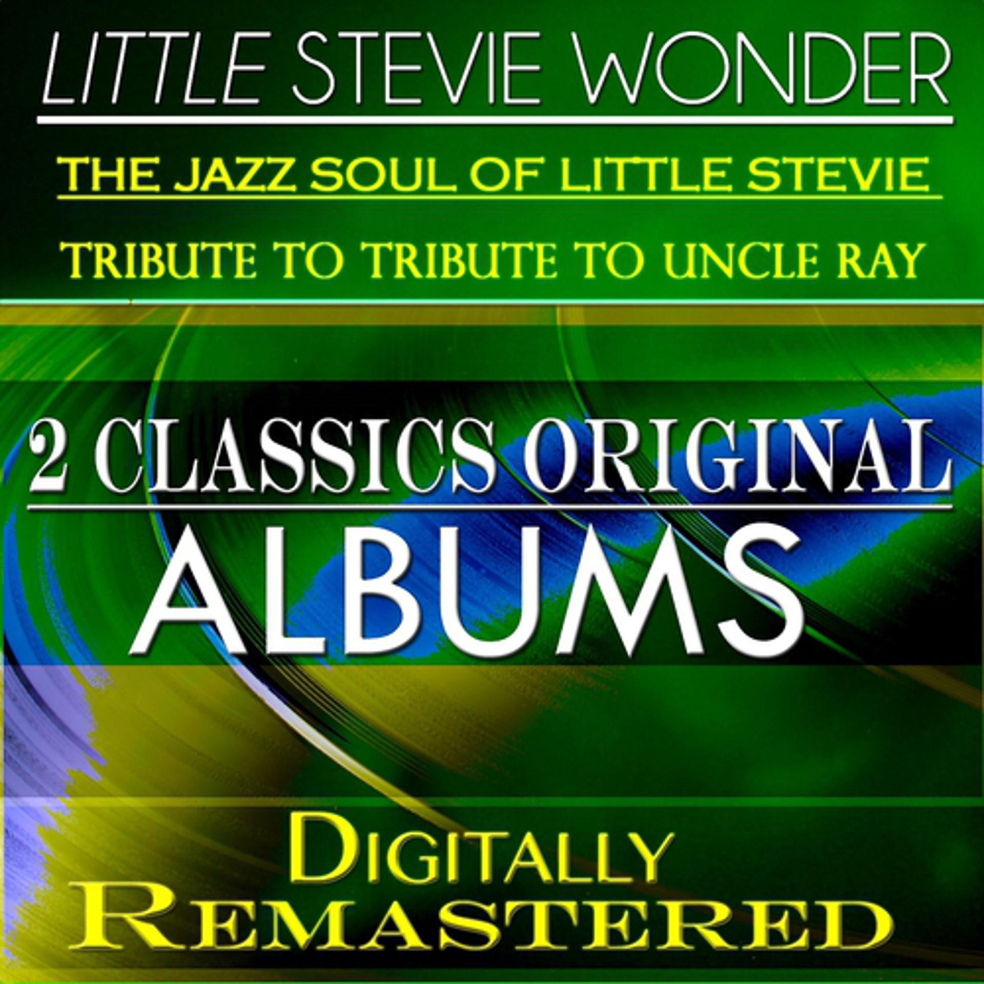 Постер альбома The Jazz Soul of Little Stevie & Tribute to Uncle Ray (2 Classics Original Albums - Remastered)