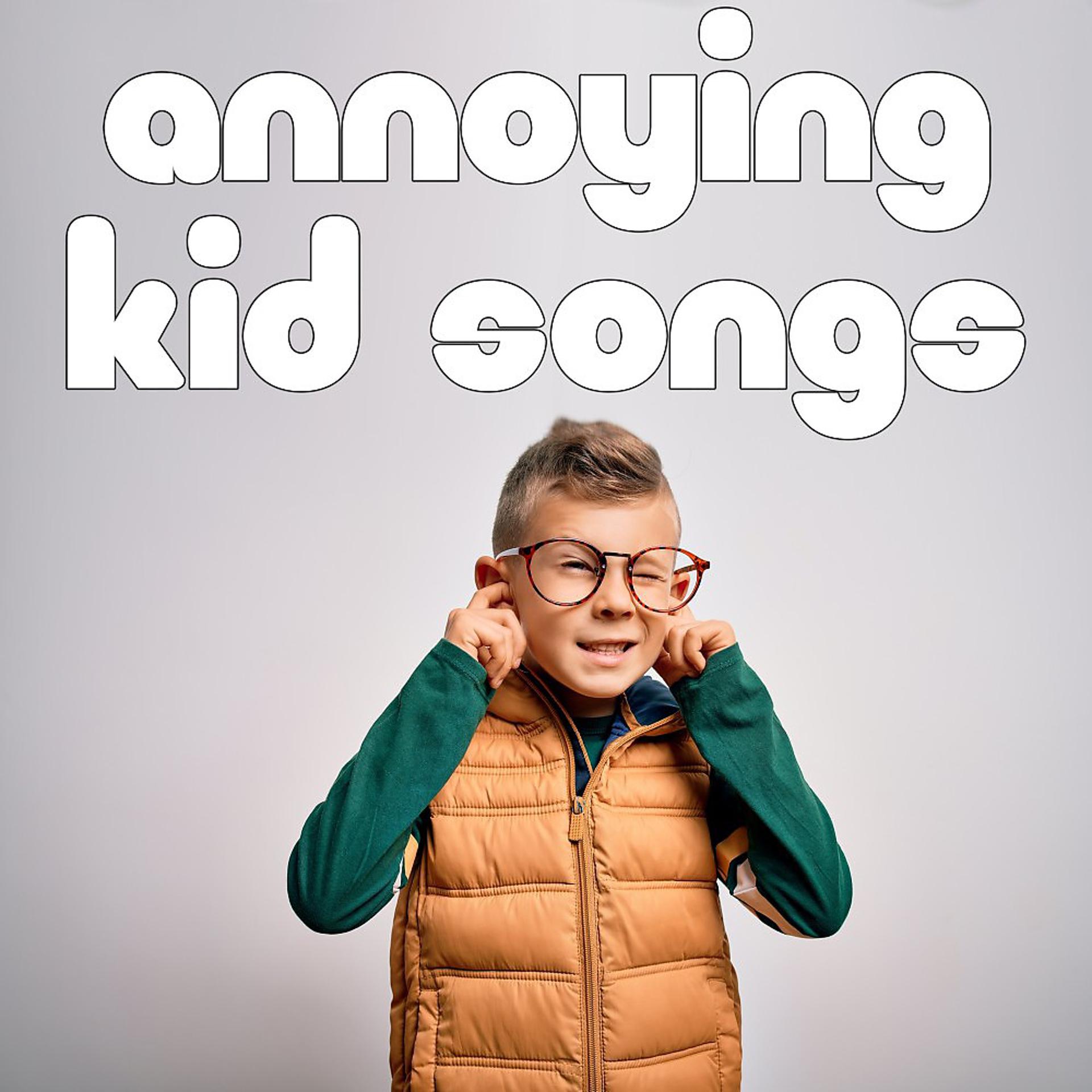 Постер альбома Annoying Kid Songs
