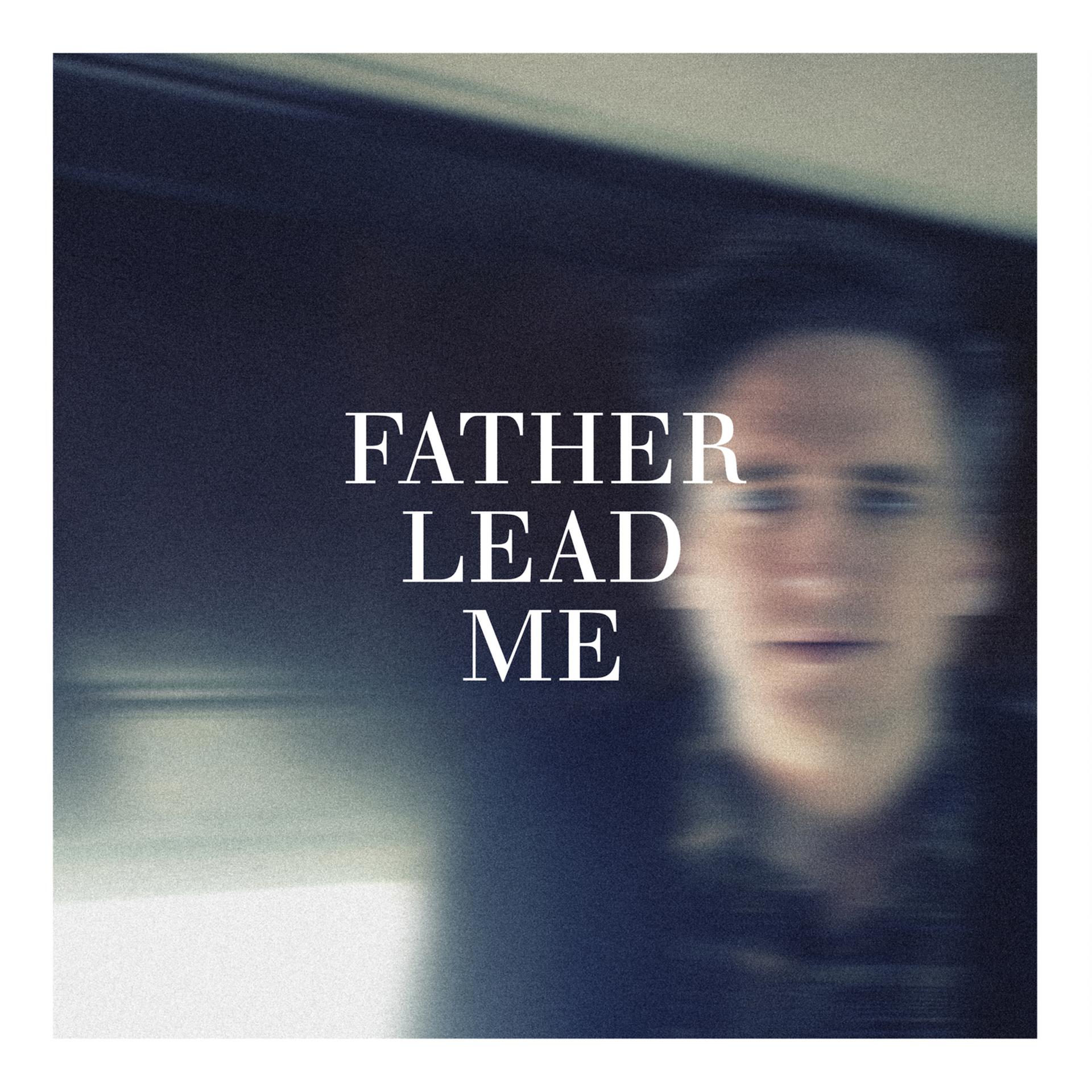 Постер альбома Father Lead Me