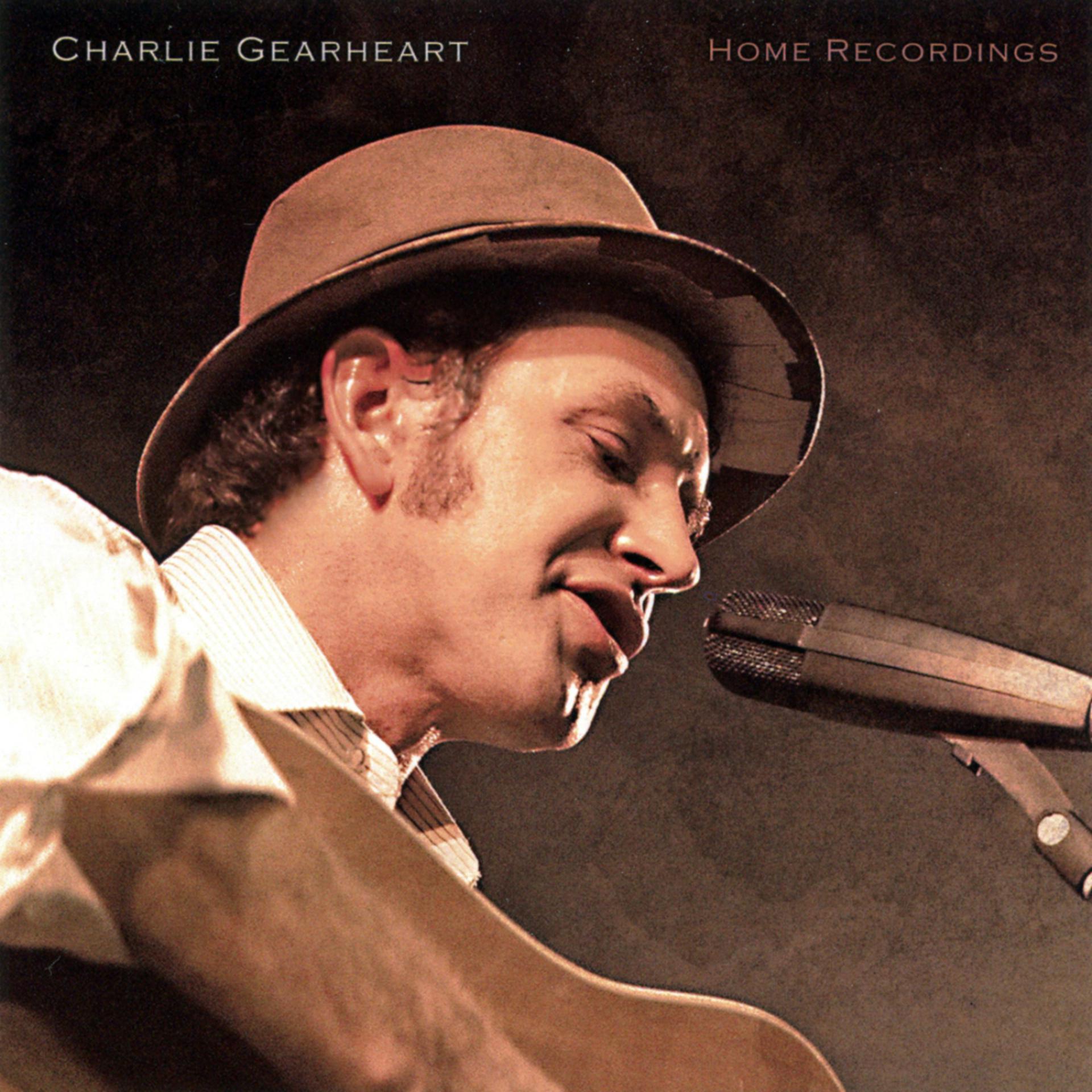 Постер альбома Charlie Gearheart's Home Recordings