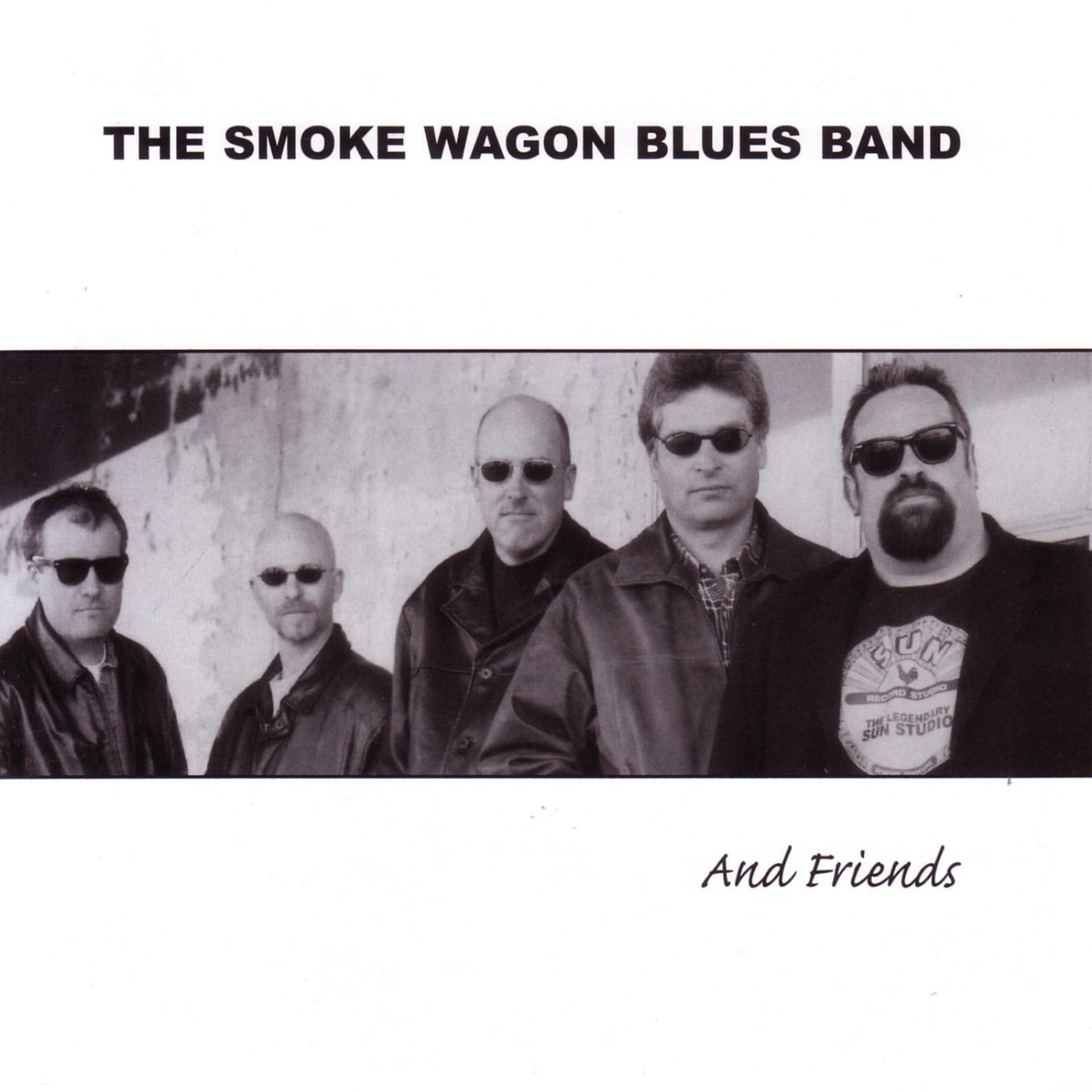 Постер альбома The Smoke Wagon Blues Band and Friends