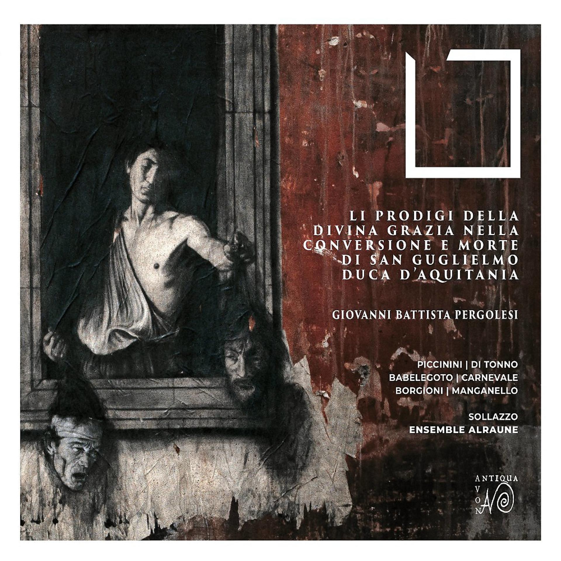Постер альбома Li prodigi della Divina Grazia nella conversione e morte di San Guglielmo, Duca D'Aquitania (Dramma sacro di Giovanni Battista Pergolesi)