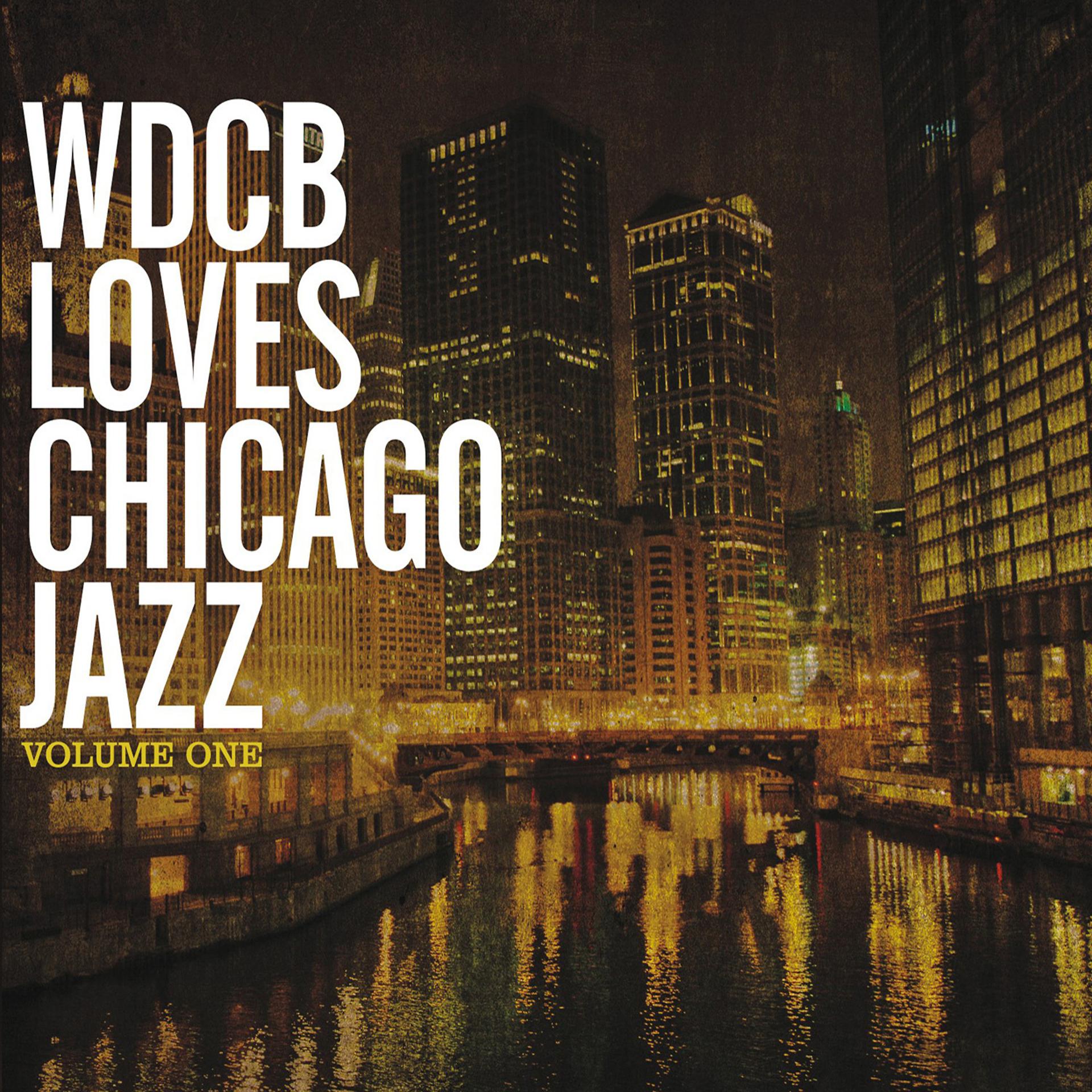 Постер альбома Wdcb Loves Chicago Jazz, Vol. 1