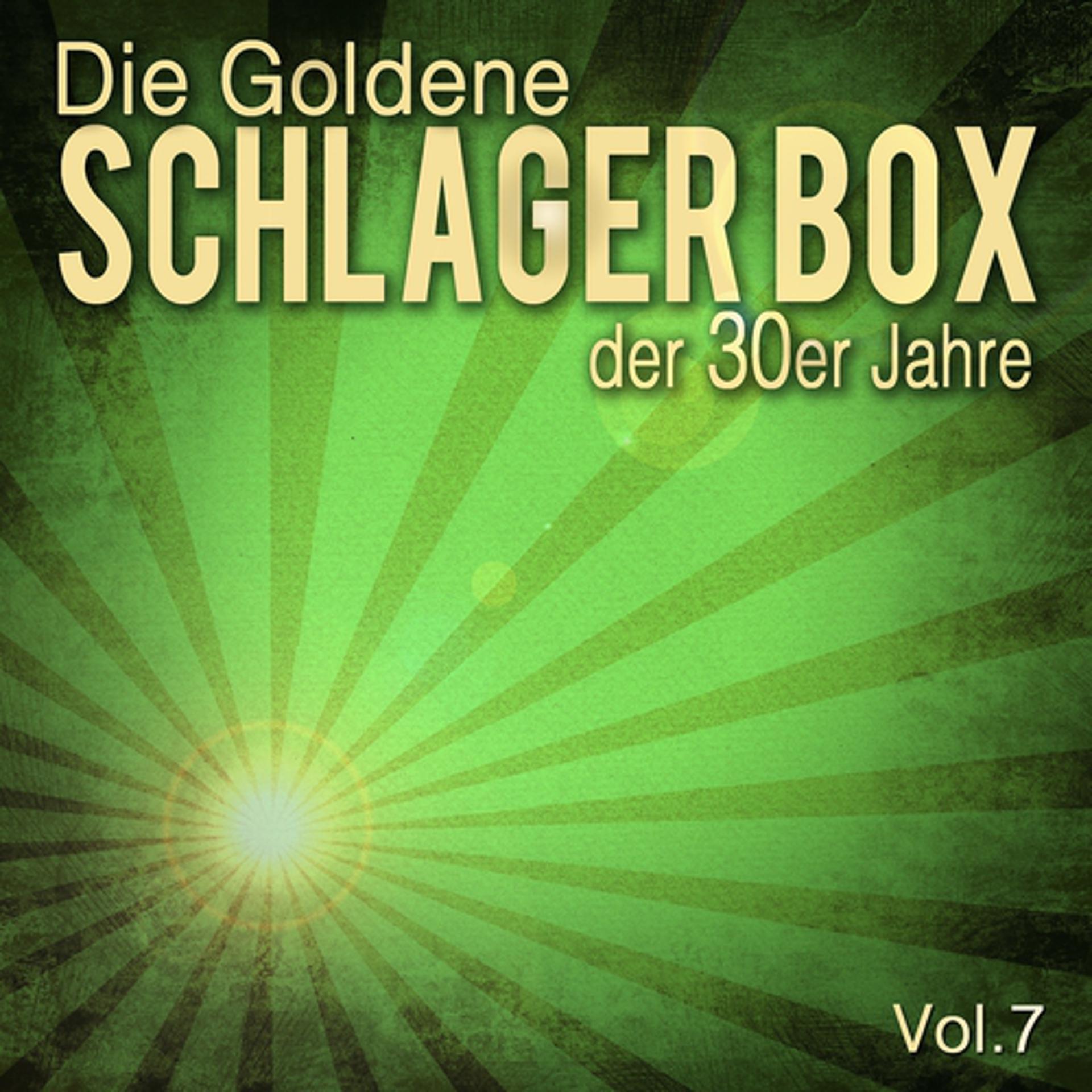 Постер альбома Die Goldene Schlager Box der 30er Jahre, Vol. 7