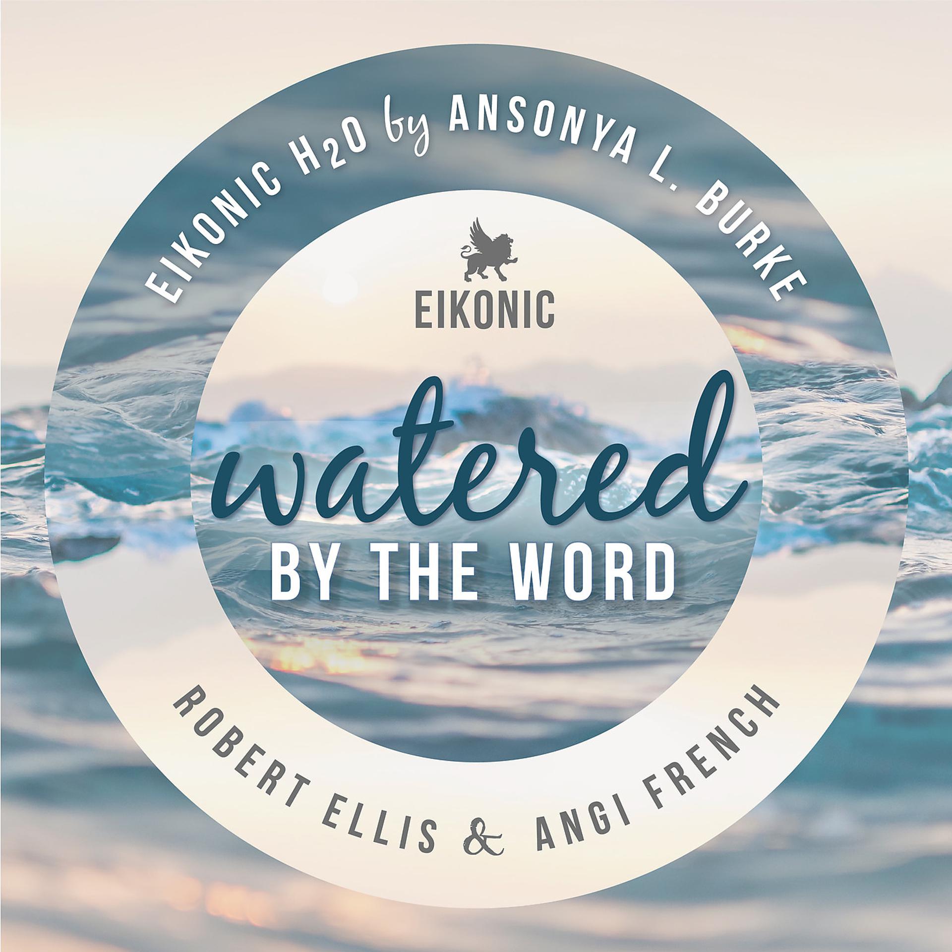 Постер альбома Eikonic H20: Watered by the Word