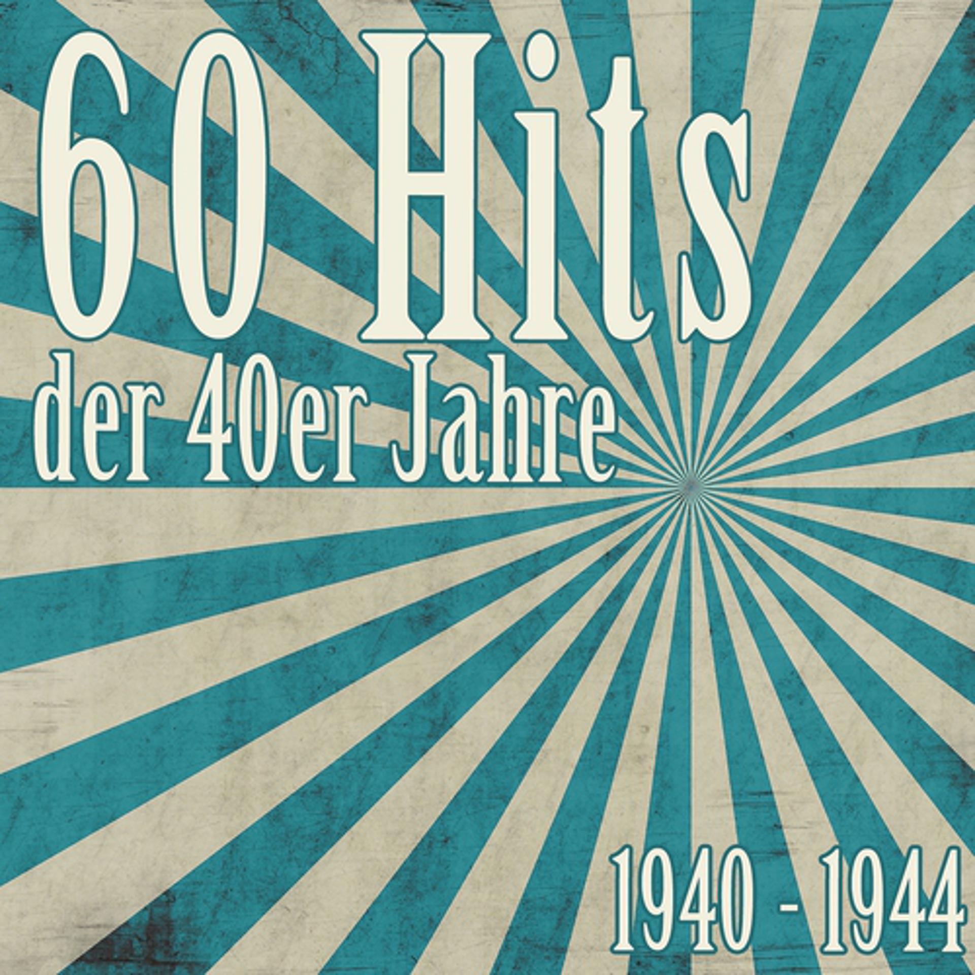 Постер альбома 60 Hits der 40er Jahre - 1940 bis 1944 (Das waren unsere Schlager)
