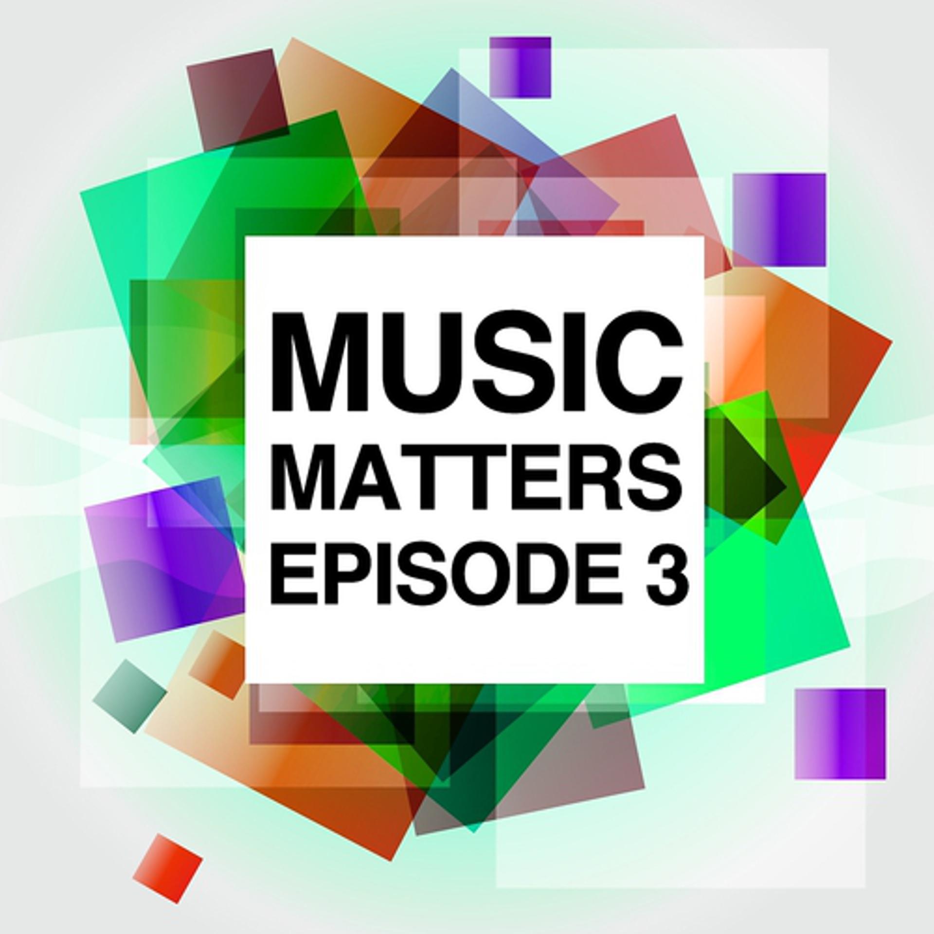 Постер альбома Music Matters - Episode 3