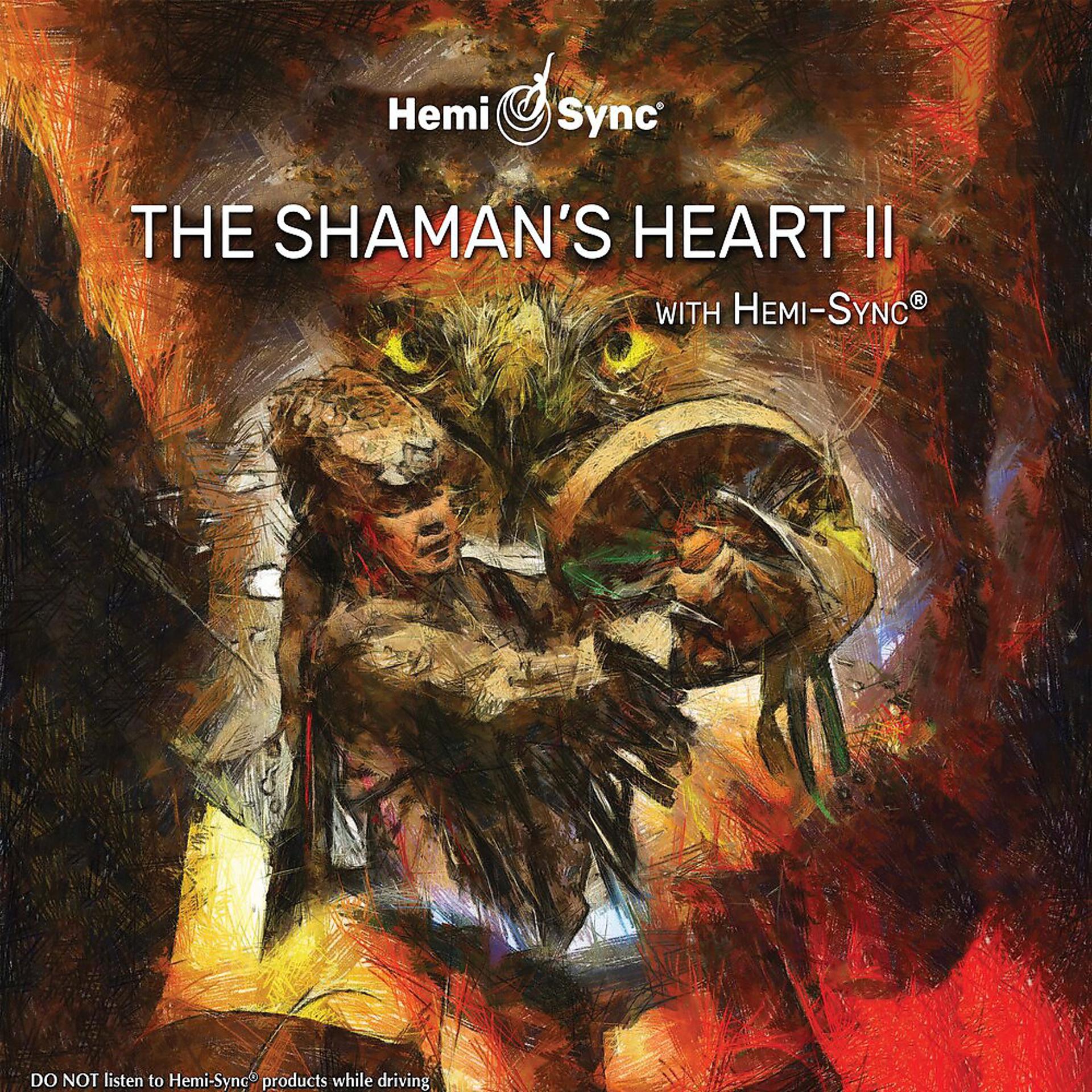 Постер альбома The Shaman's Heart II with Hemi-Sync®