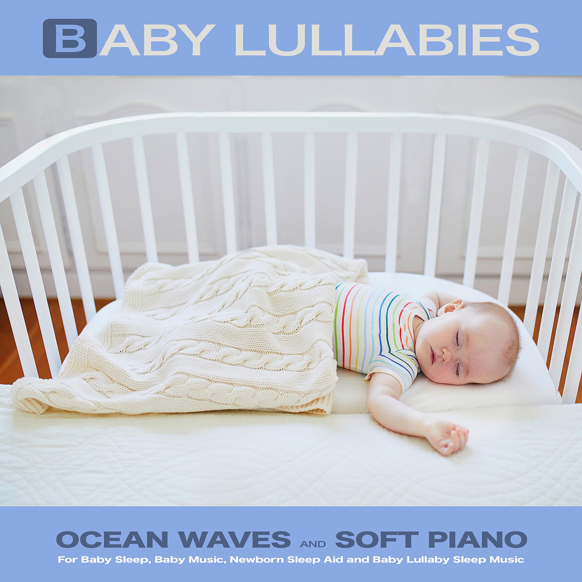 Постер альбома Baby Lullabies: Ocean Waves and Soft Piano For Baby Sleep, Baby Music, Newborn Sleep Aid and Baby Lullaby Sleep Music