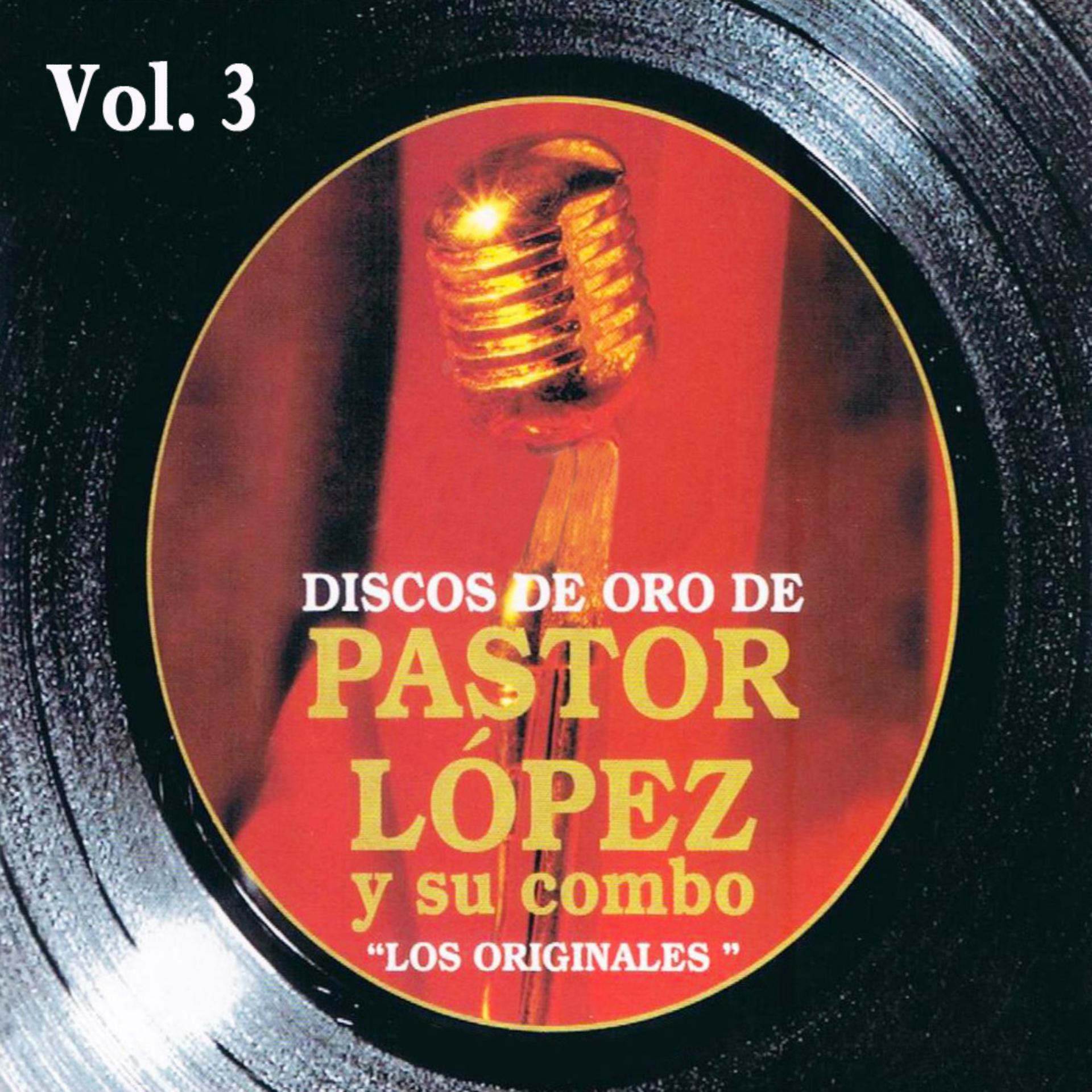 Постер альбома Discos de Oro: Pastor López y Su Combo Volume 3
