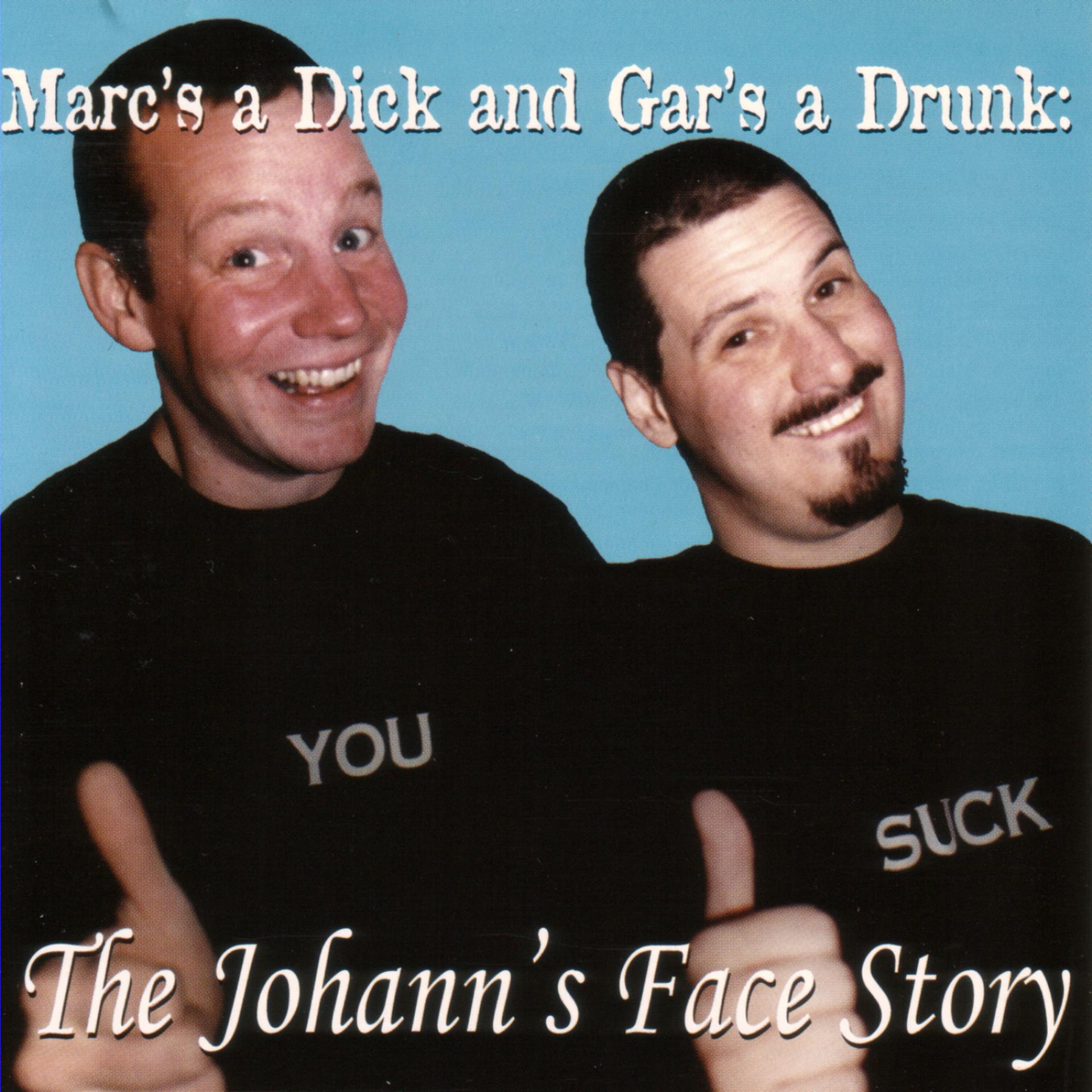 Постер альбома Mark's a Dick and Gar's a Drunk: The Johann's Face Story