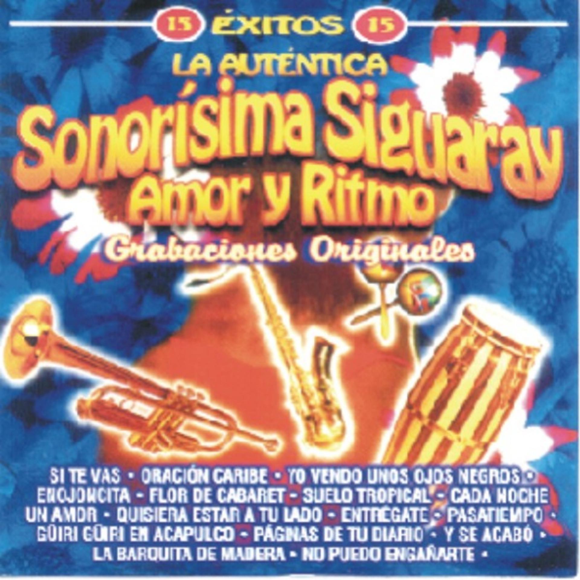 Постер альбома Sonorísima Siguaray - La Auténtica - Amor Y Ritmo - 15 Éxitos