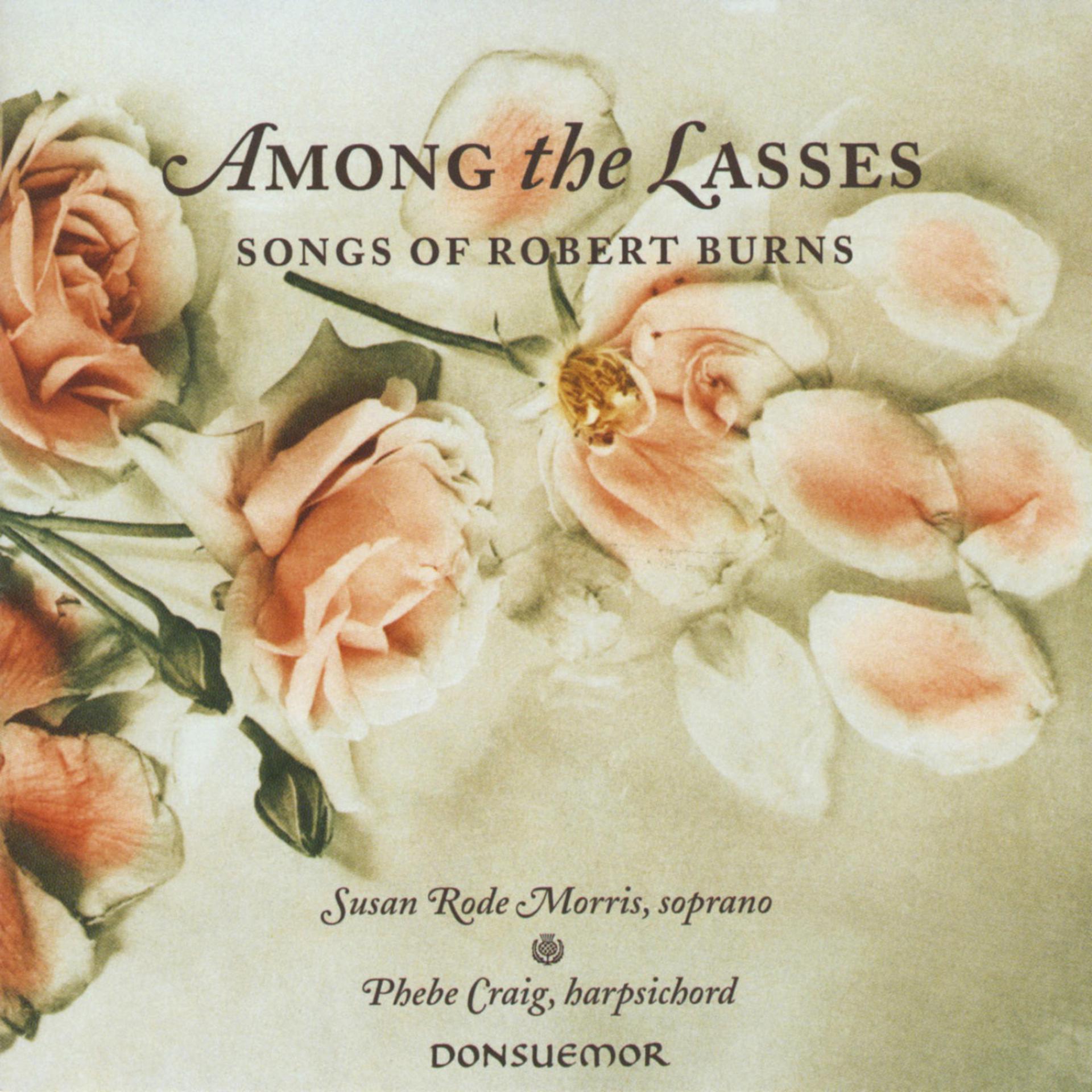 Постер альбома Among the Lasses, songs of Robert Burns (1759-1796)