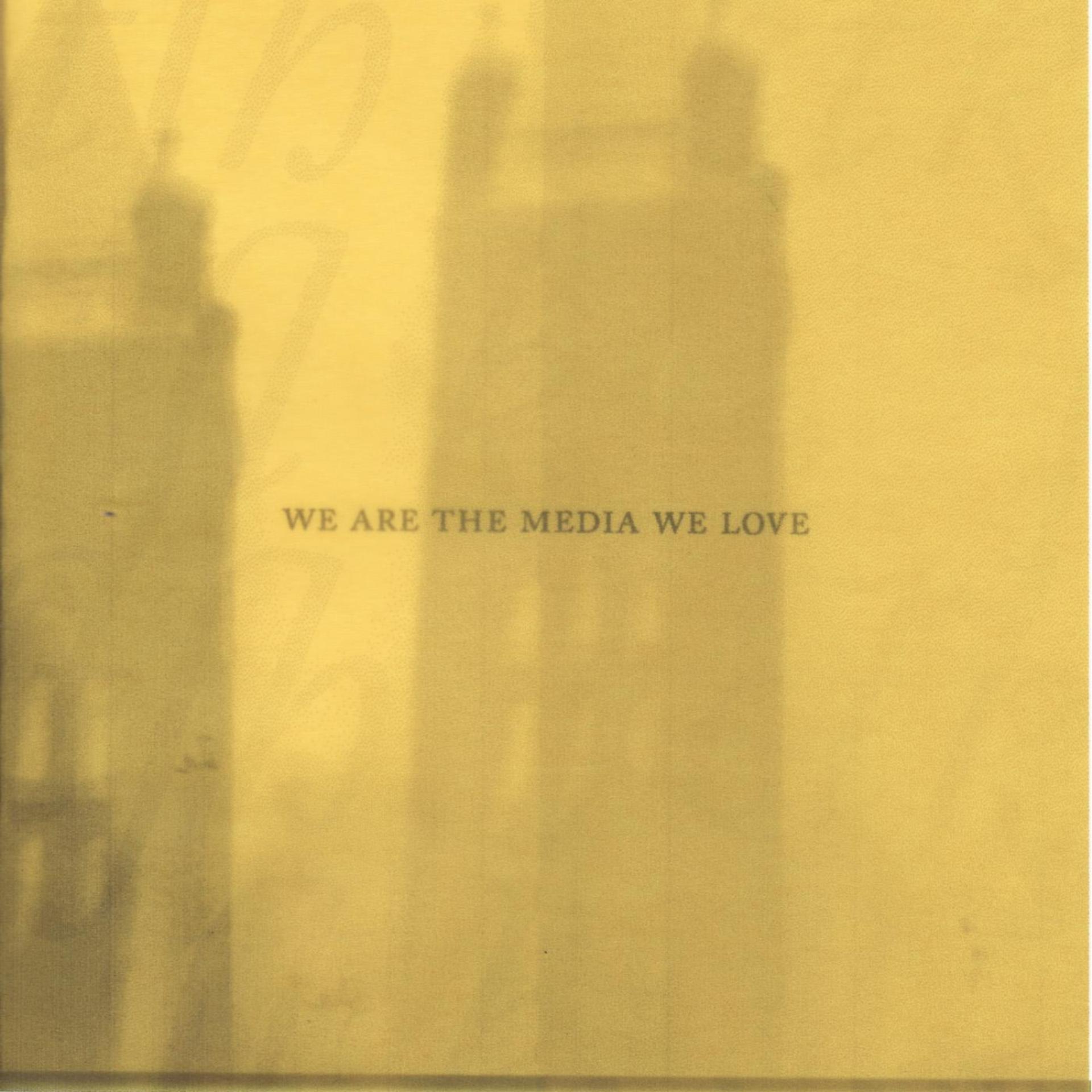 Постер альбома We Are The Media We Love