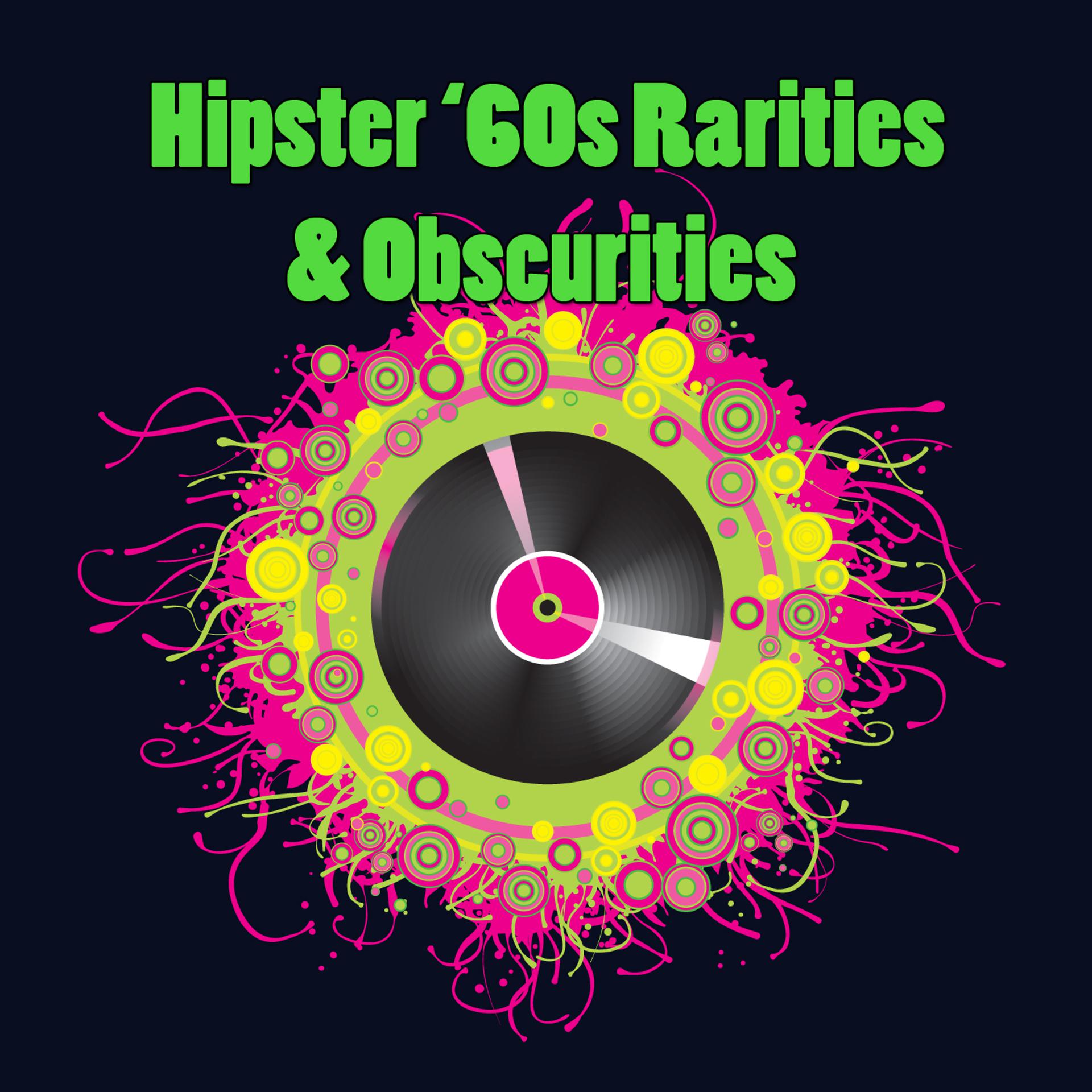 Постер альбома Hipster '60s Rarities & Obscurities