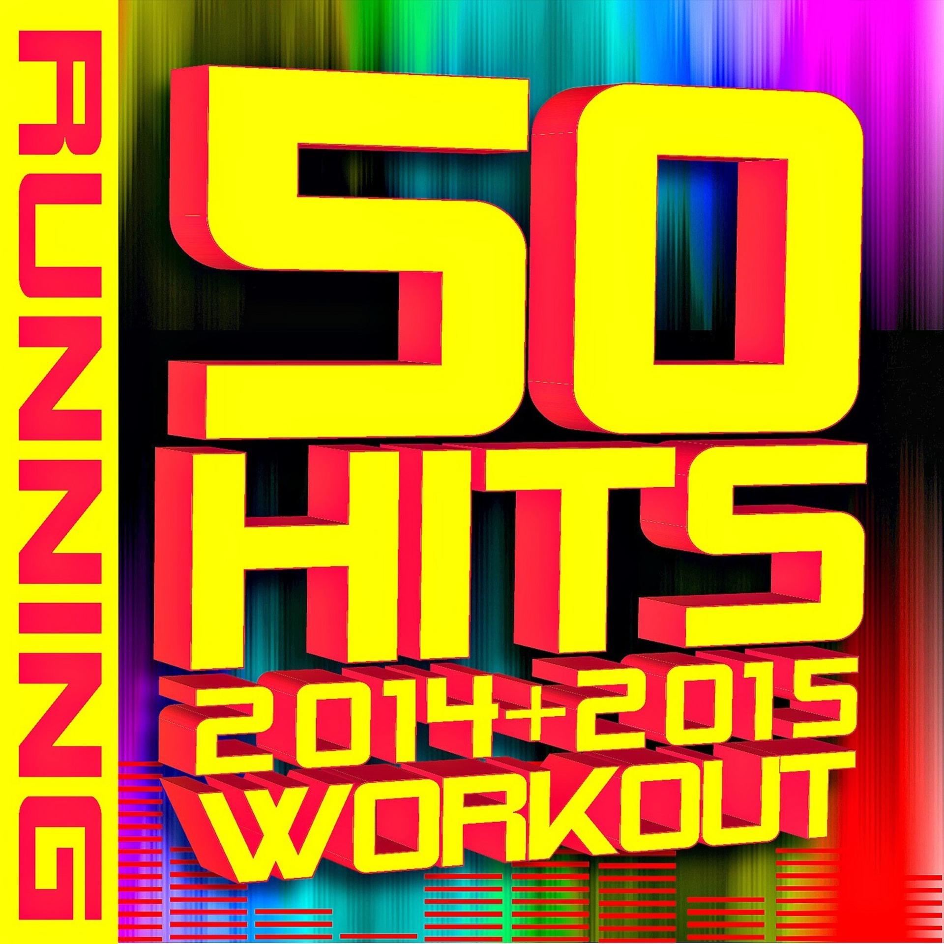 Постер альбома 50 Hits 2014 + 2015 Workout – Running