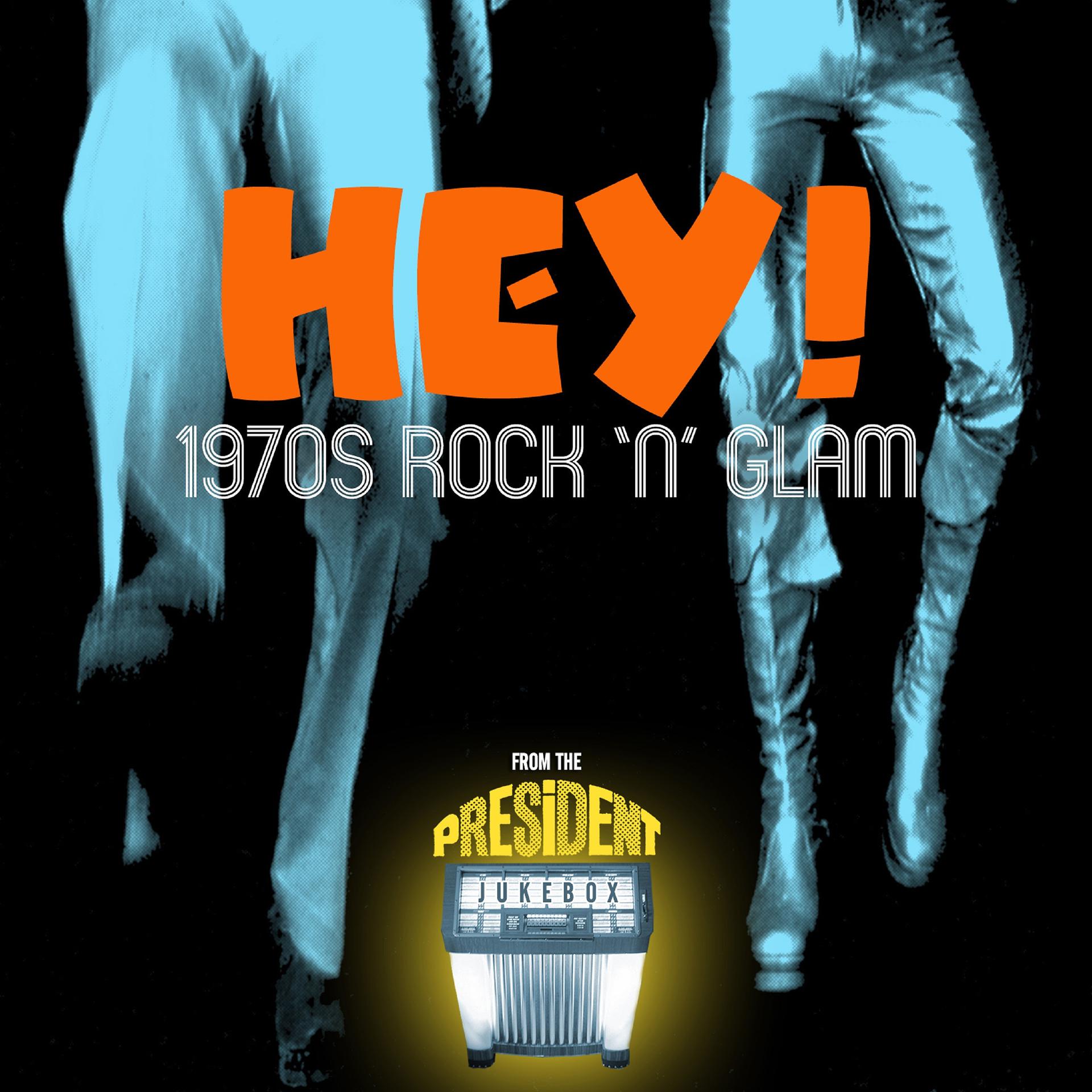 Постер альбома Hey ! 1970s Rock 'n' Glam from the President Jukebox