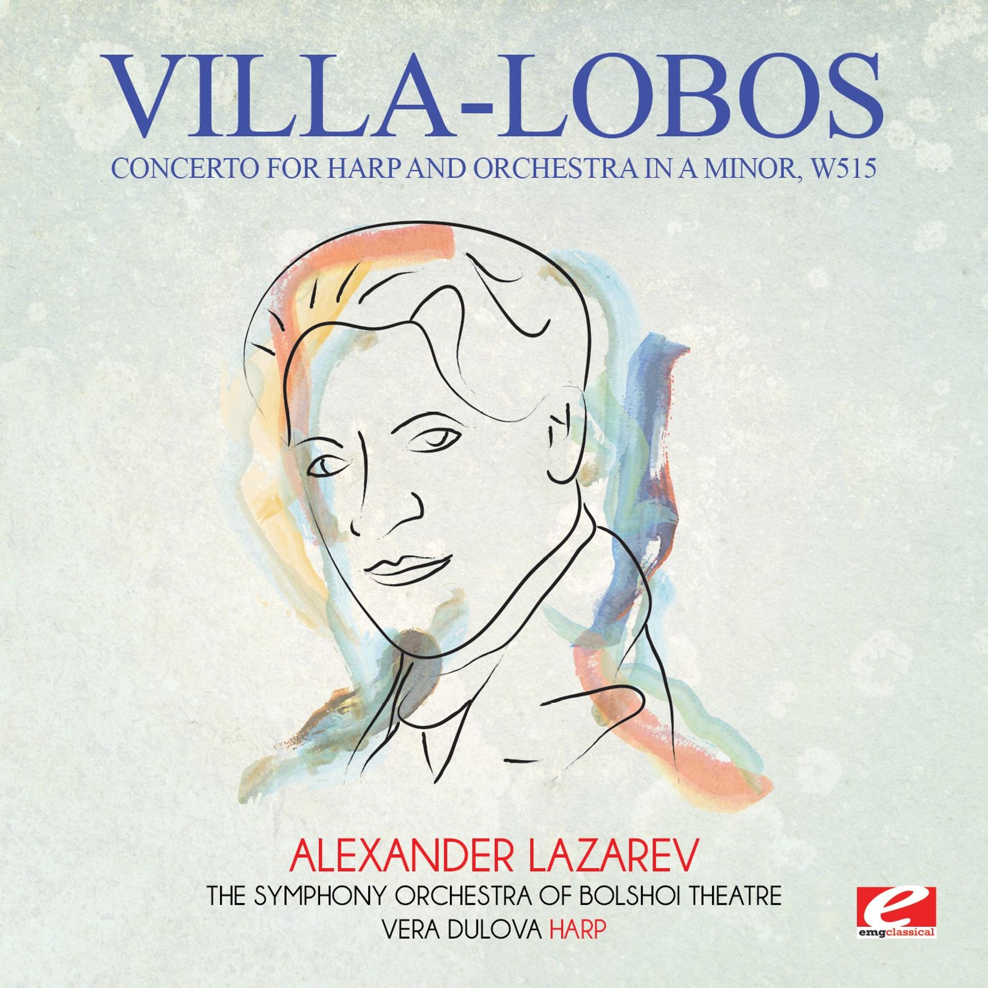 Постер альбома Villa-Lobos: Concerto for Harp and Orchestra in A Minor, W515 (Digitally Remastered)