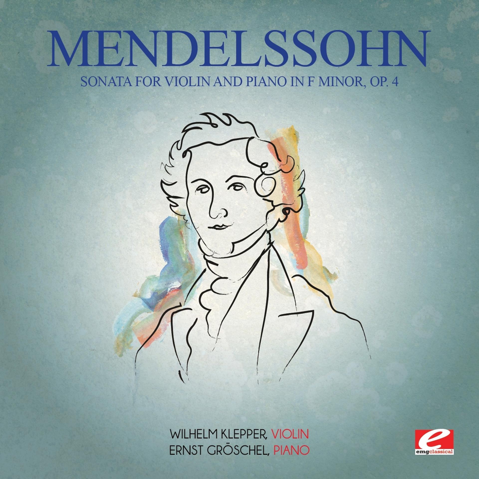 Постер альбома Mendelssohn: Sonata for Violin and Piano in F Minor, Op. 4 (Digitally Remastered)