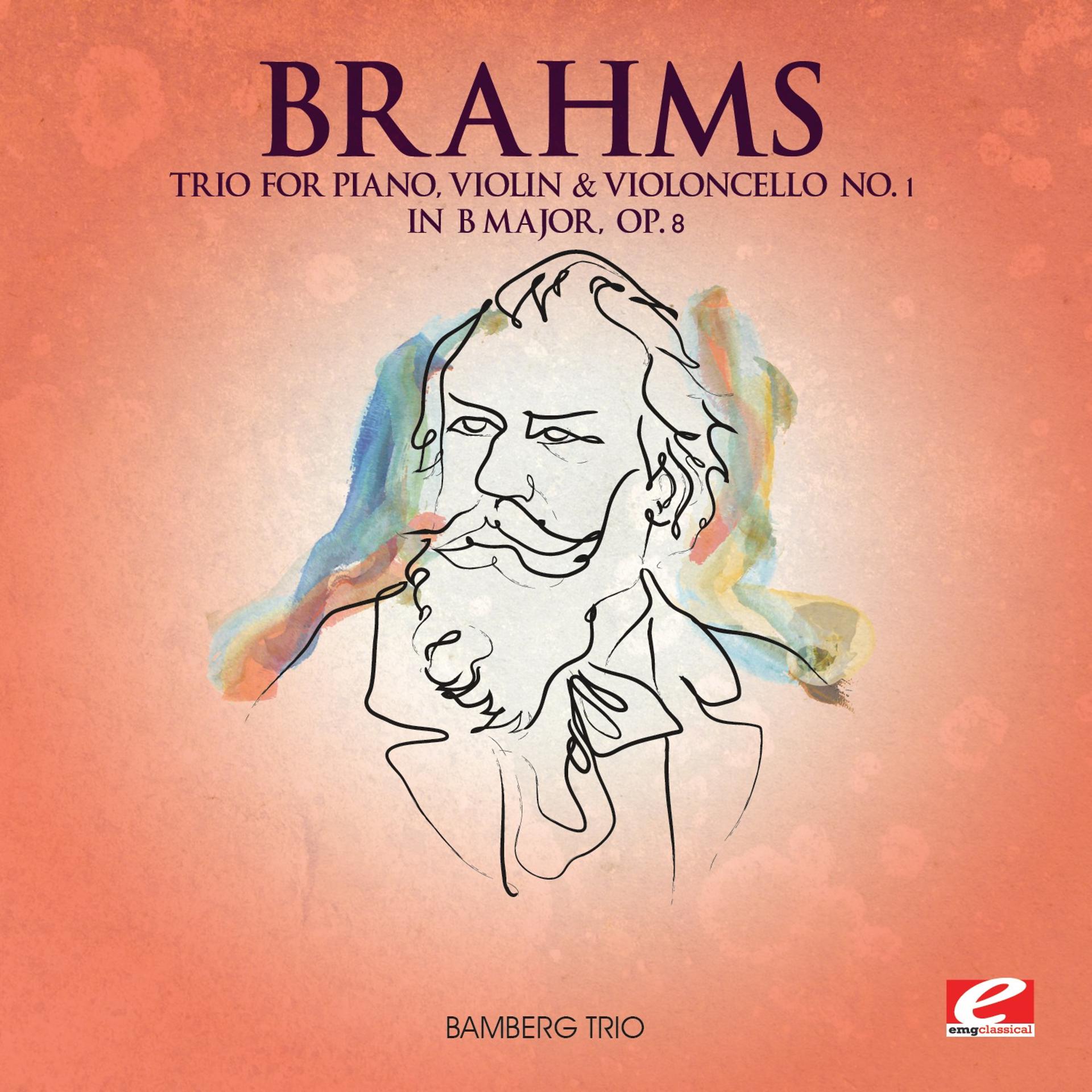 Постер альбома Brahms: Trio for Piano, Violin and Violoncello No. 1 in B Major, Op. 8 (Digitally Remastered)