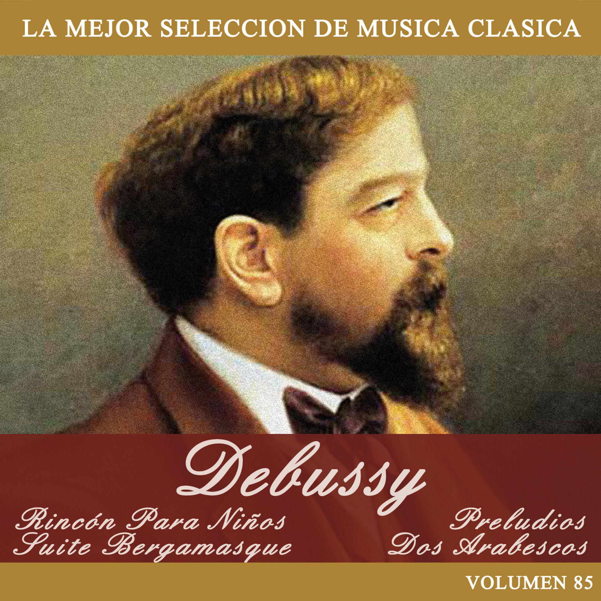 Постер альбома Debussy: Rincón Para Niños - Suite Bergamasque - Preludios - Dos Arabescos