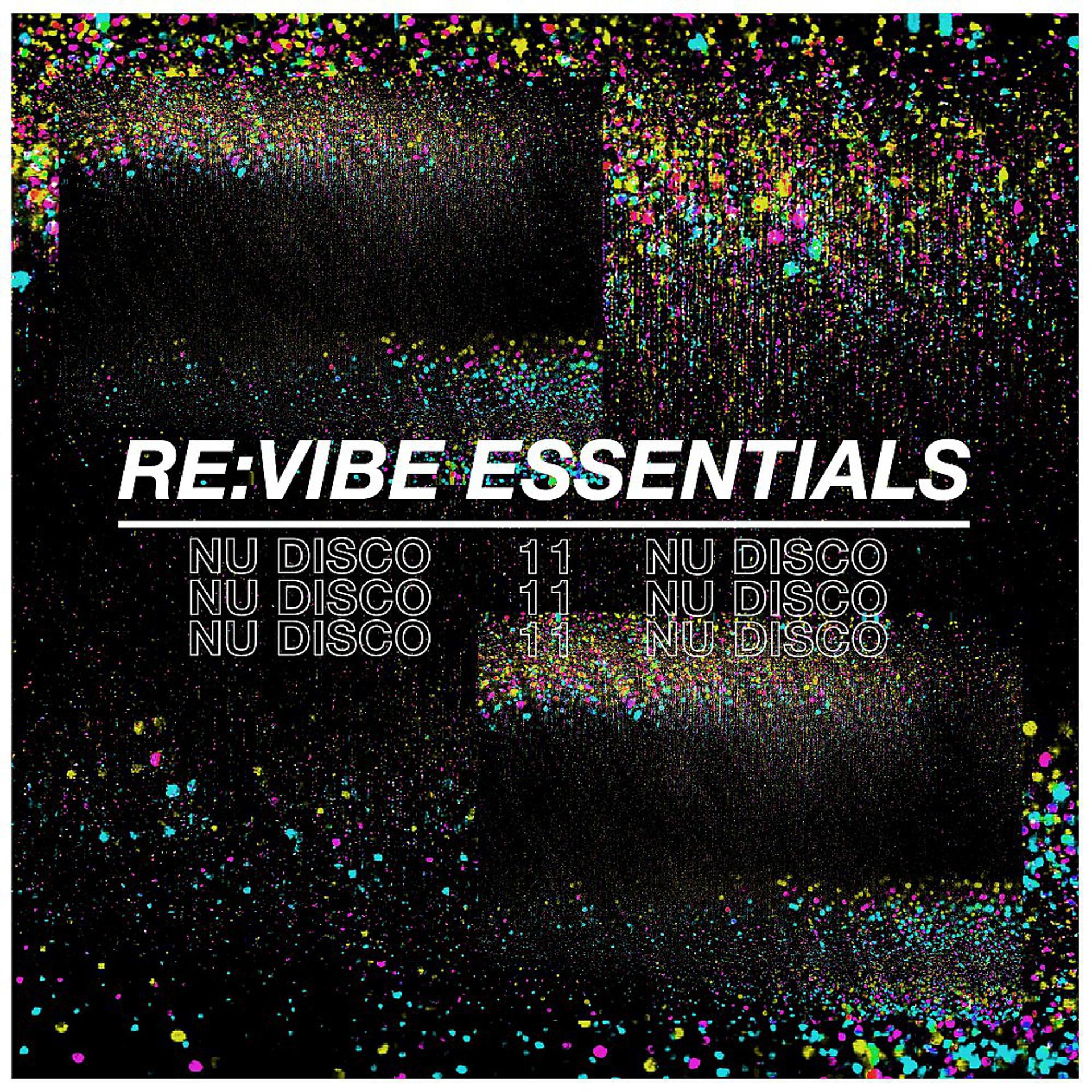 Постер альбома Re:Vibe Essentials: Nu Disco, Vol. 11