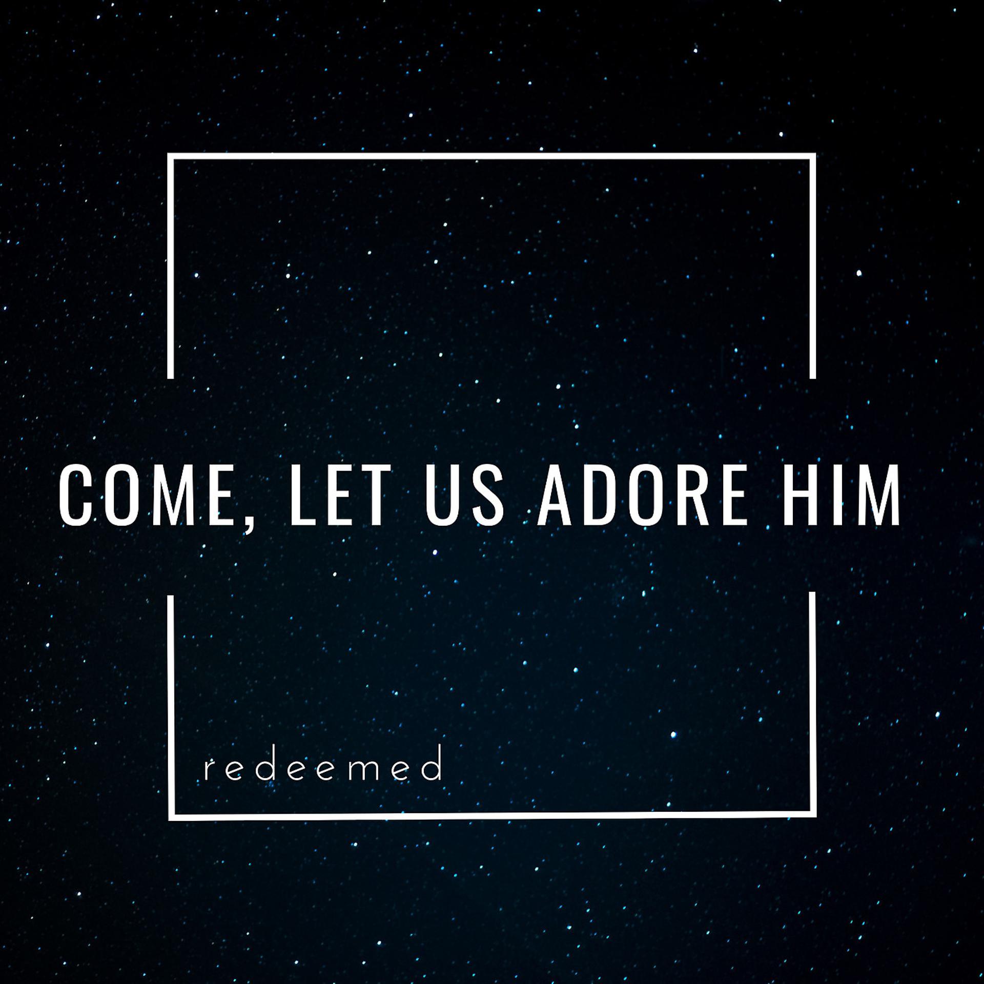Постер альбома Come, Let Us Adore Him