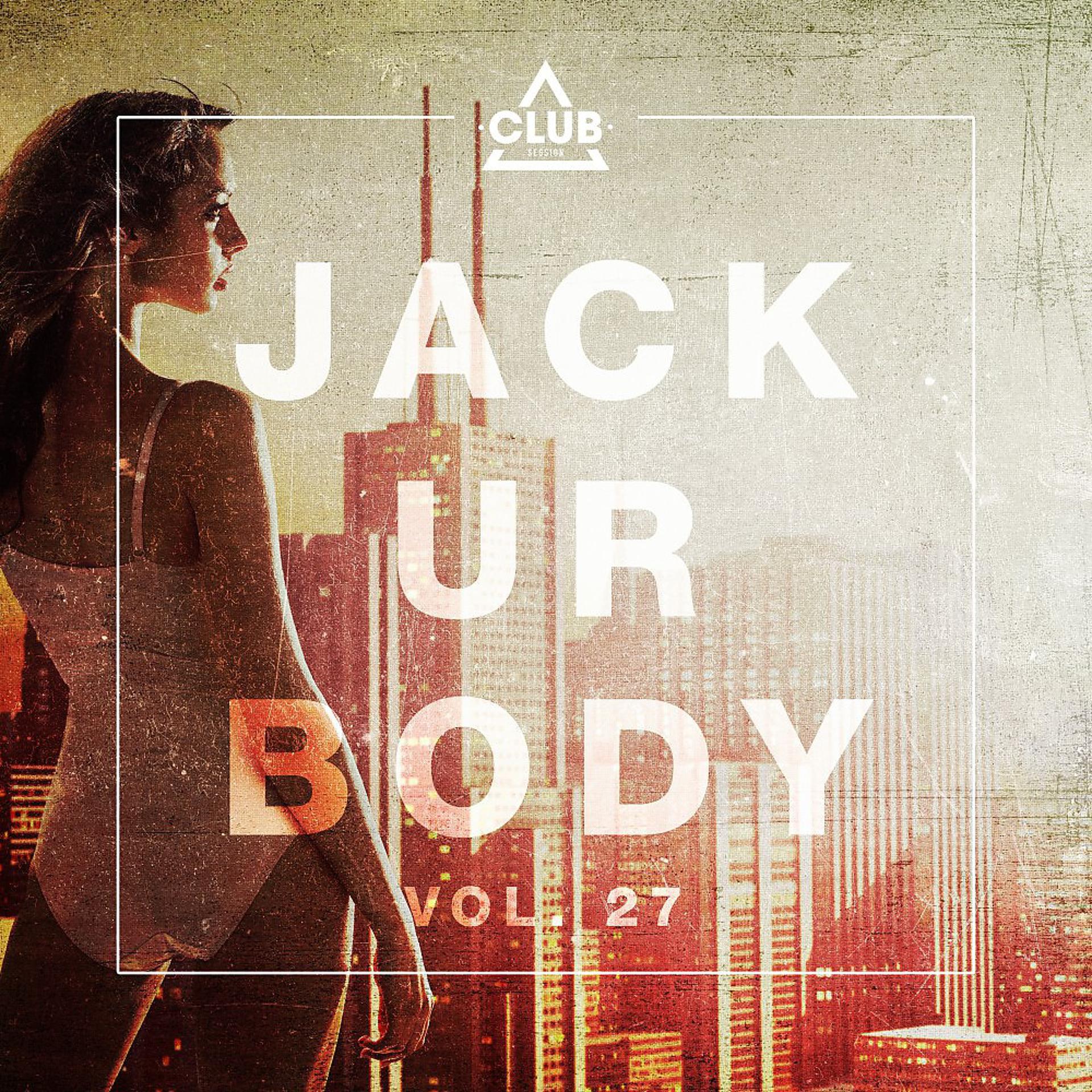 Постер альбома Jack Ur Body, Vol. 27