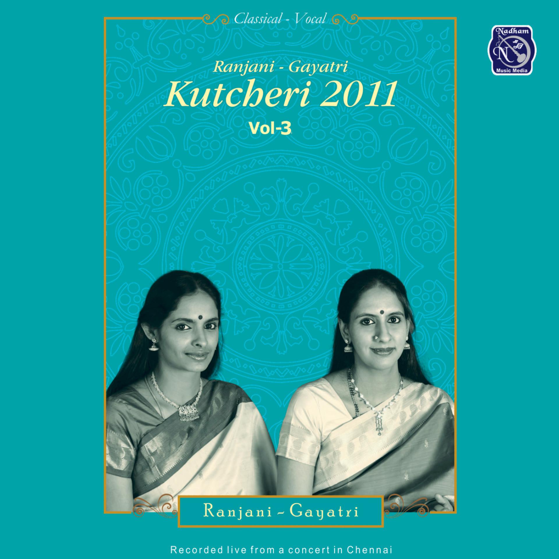 Постер альбома Ranjani,Gayathri Kutcheri - 2011 -  Vol.3.