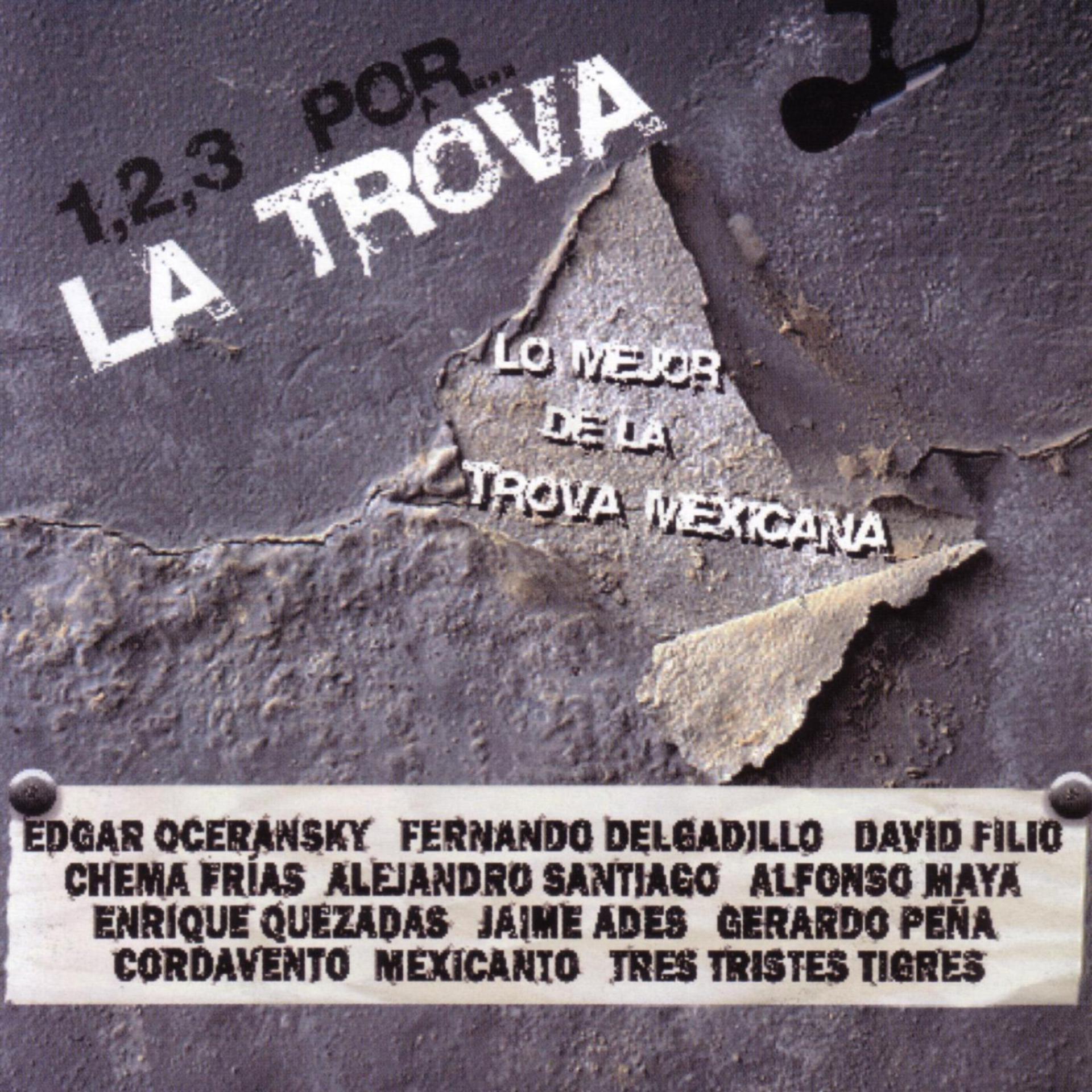 Постер альбома 1,2,3 Por... La Trova - Lo Mejor de la Trova Mexicana