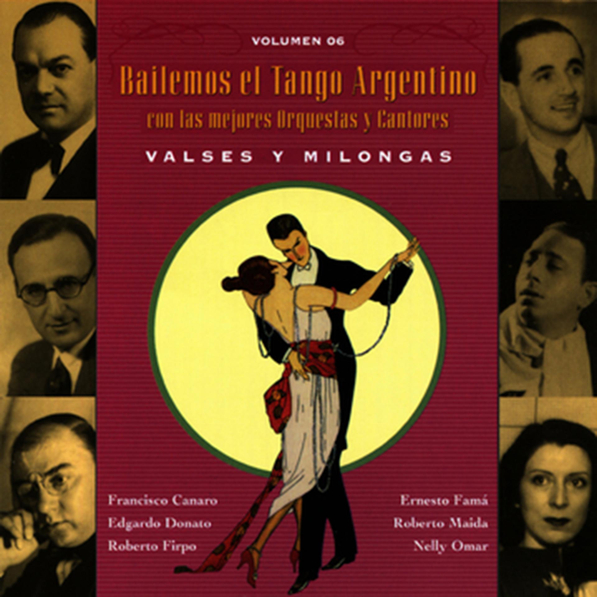 Постер альбома Bailemos El Tango Argentino: Con Las Mejores Orquestas Y Cantores Vol. 6