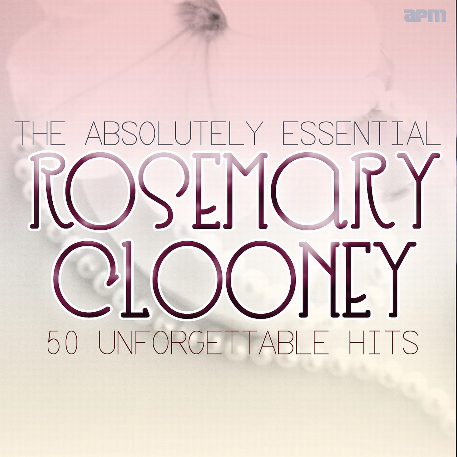 Постер альбома The Absolutely Essential Rosemary Clooney - 50 Unfogettable Hits