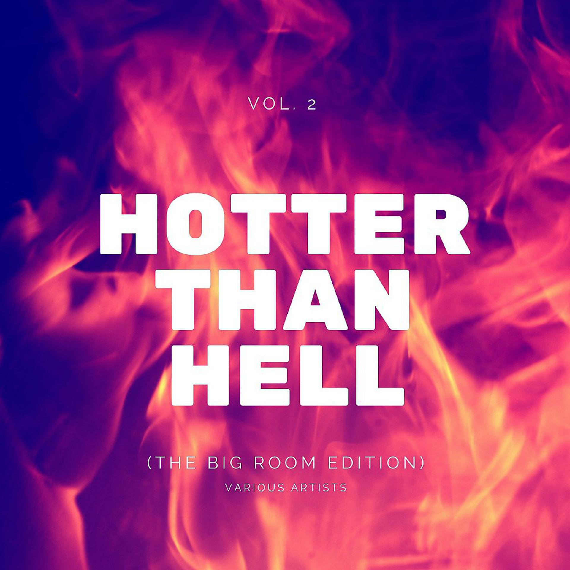 Постер альбома Hotter Than Hell (The Big Room Edition), Vol. 2
