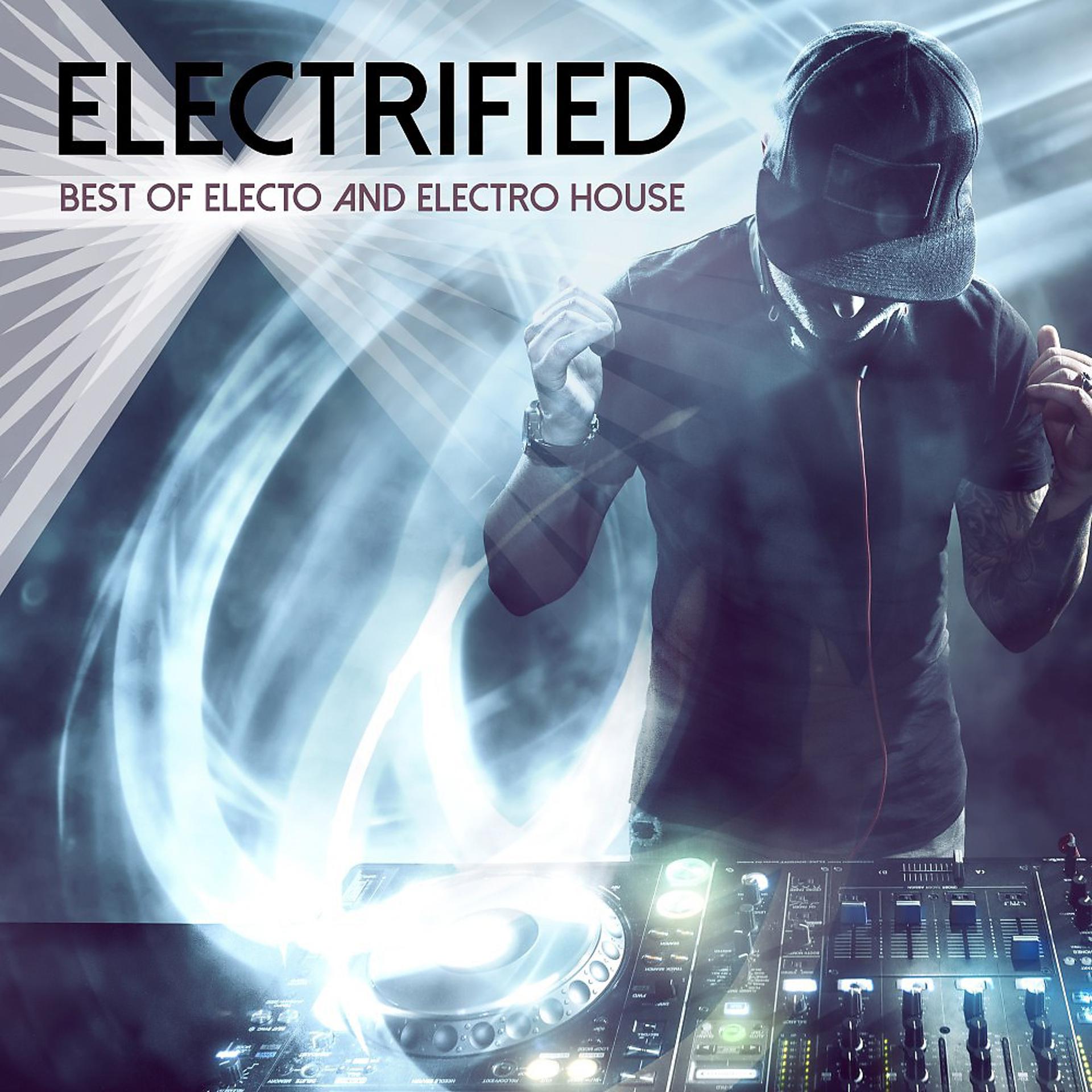 Постер альбома Electrified: Best of Electo and Electro House